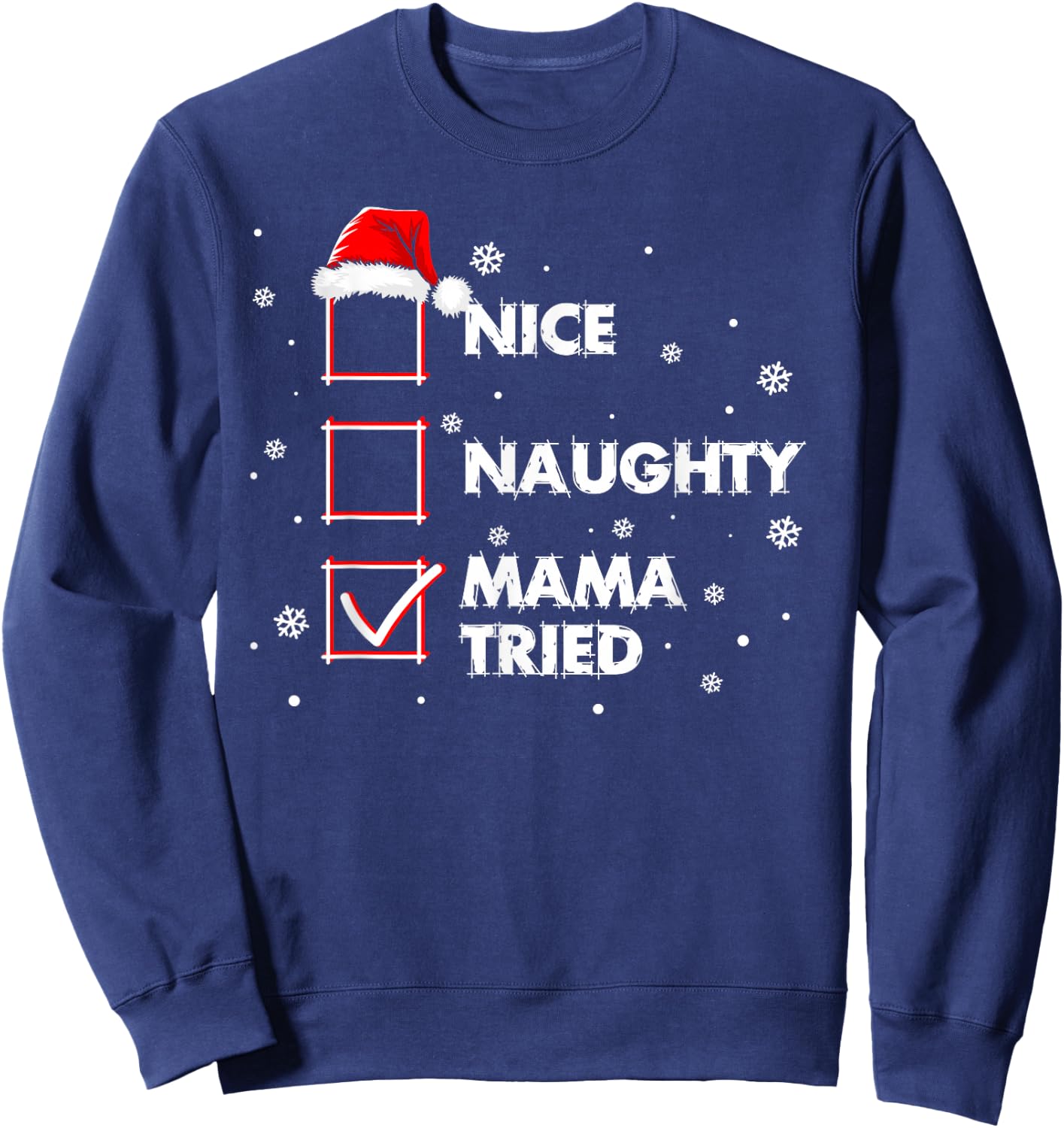 Nice Naughty Mama Tried Shirt Santa Christmas List Sweatshirt - Sweatshirt | Navy