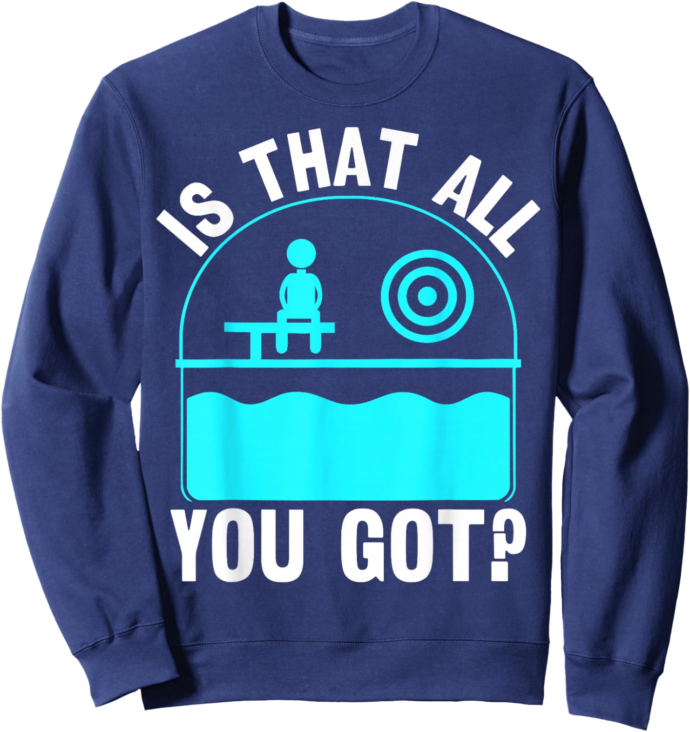 Is That All You Got? - Dunking Booth and Dunk Tank Sweatshirt - Sweatshirt | Navy
