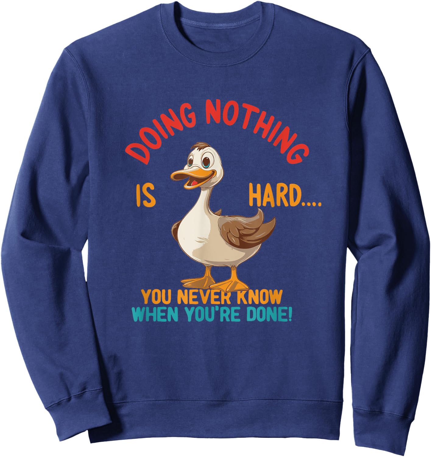 Doing Nothing Is Hard You Never Know When You're Done Sweatshirt - Sweatshirt | Navy