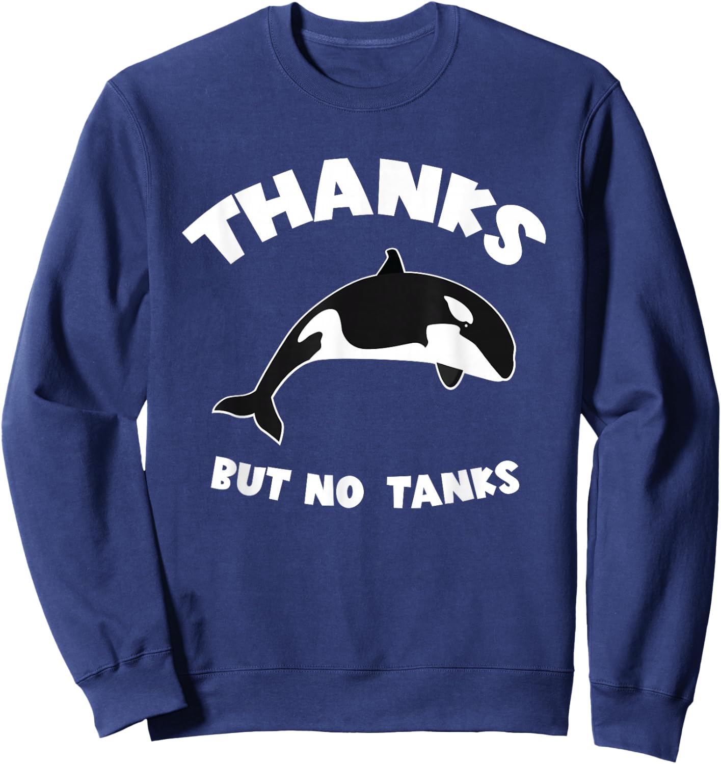 Orca Whale Thanks But No Tanks Whale Ocean Animal Sweatshirt - Sweatshirt | Navy
