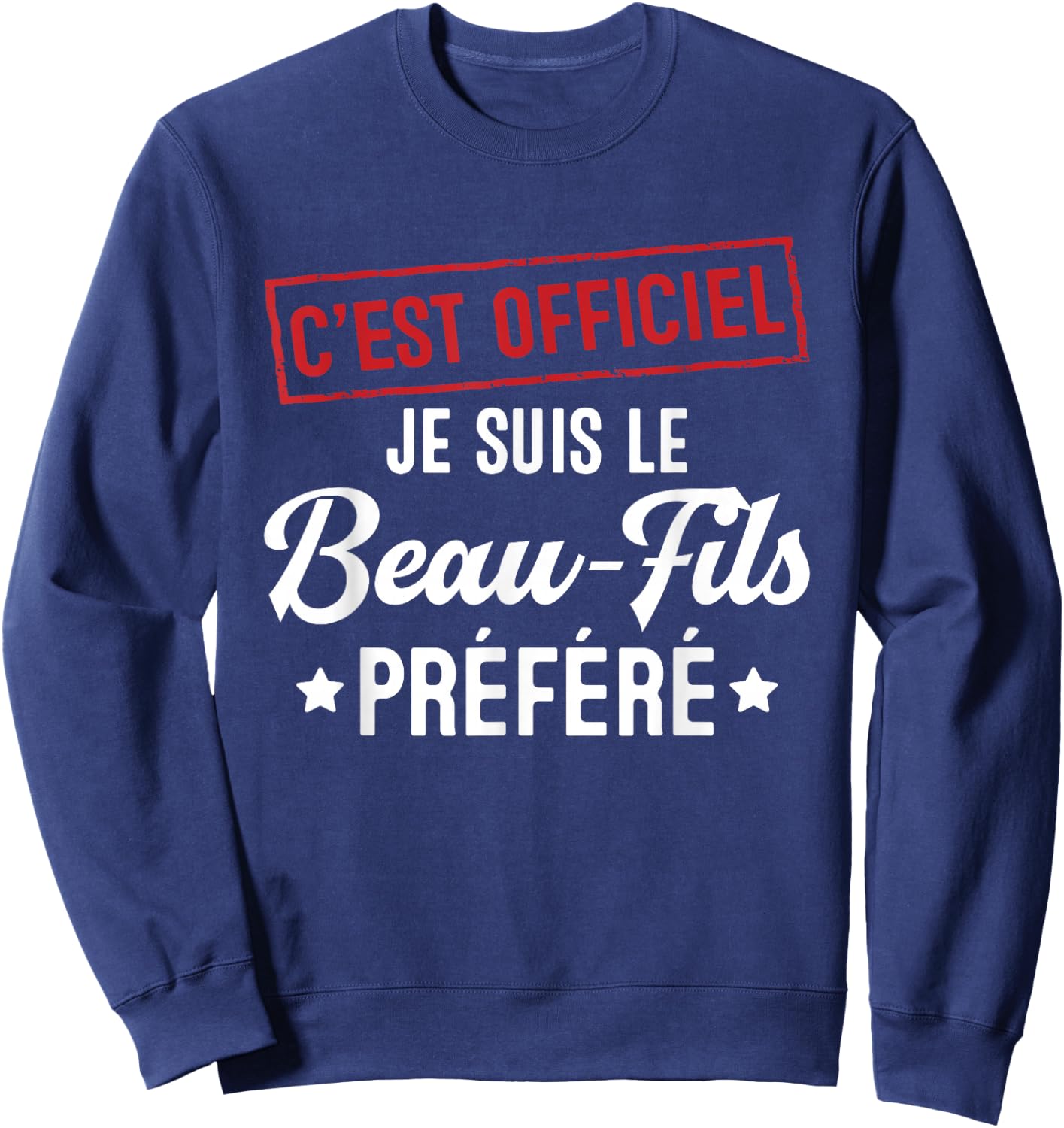 It's official, I'm the favorite gift stepson Sweatshirt - Sweatshirt | Navy