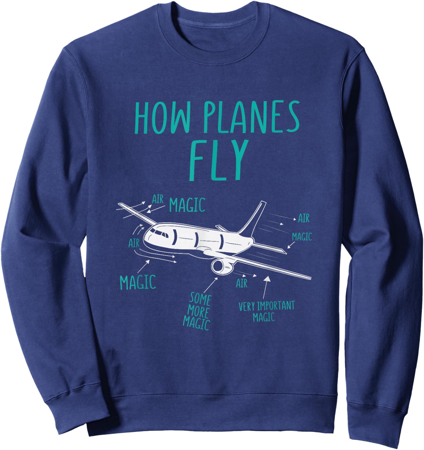 How Planes Fly Funny Airplane Pilot Magic Sweatshirt - Sweatshirt | Navy