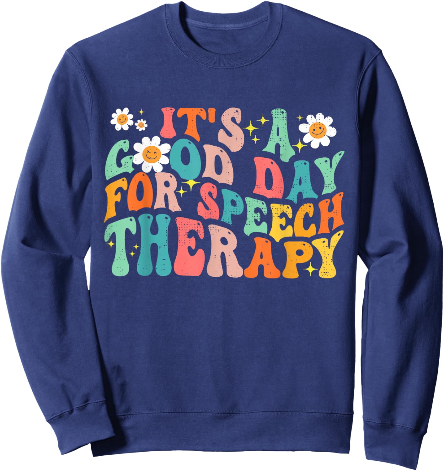 Retro Groovy It's A Good Day For Speech Therapy Smile Face Sweatshirt - Sweatshirt | Navy