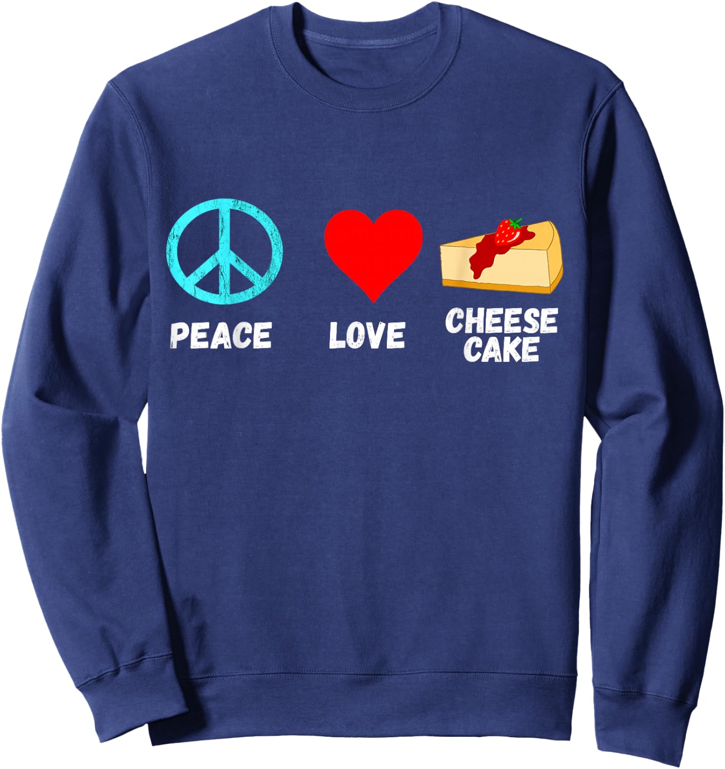 Cheesecake Peace Love Dessert Sweets Bakery Cheese Cake Sweatshirt - Sweatshirt | Navy