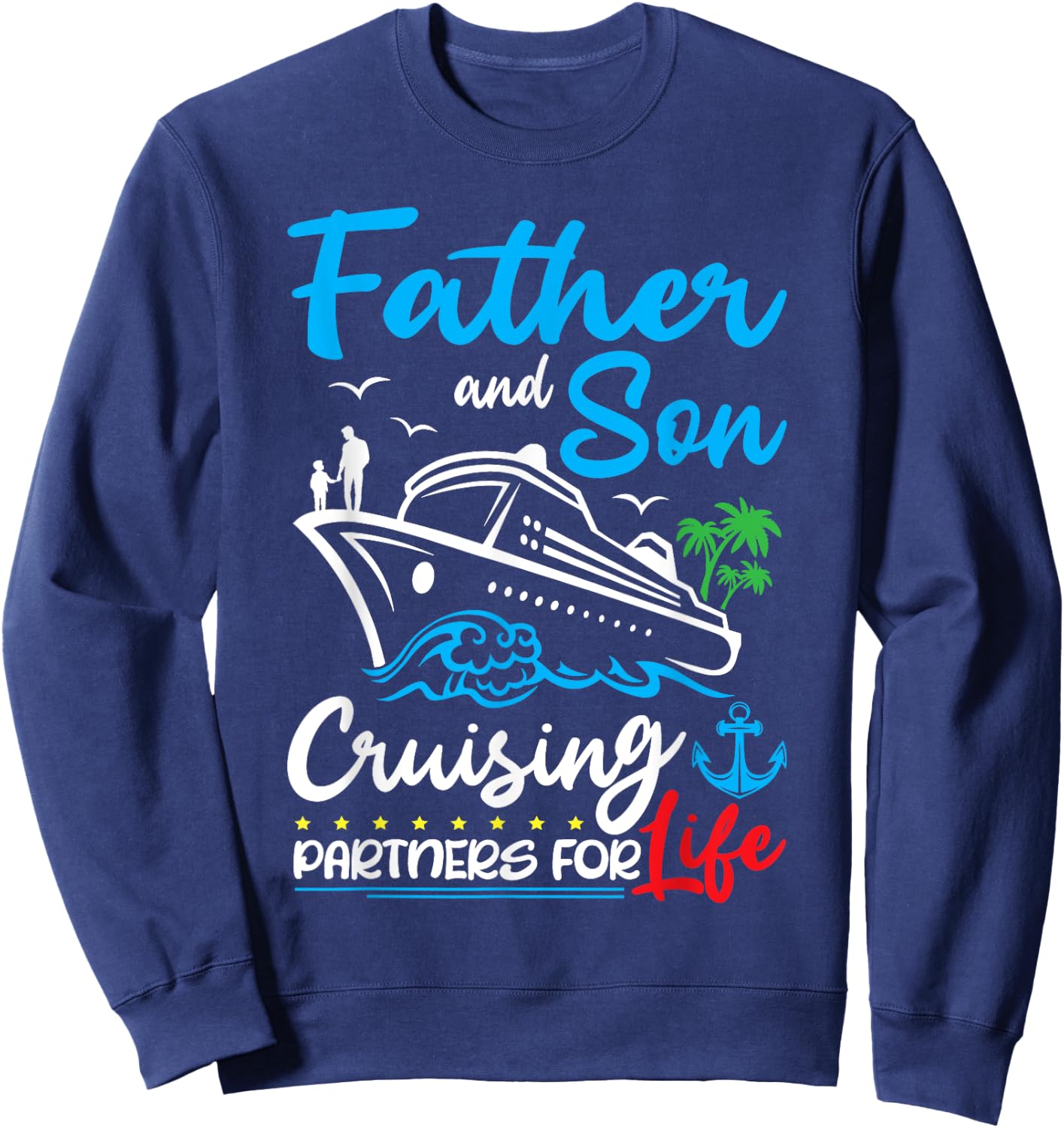 Father And Son Cruising Partners for Life Cruise Ship Trip Sweatshirt - Sweatshirt | Navy