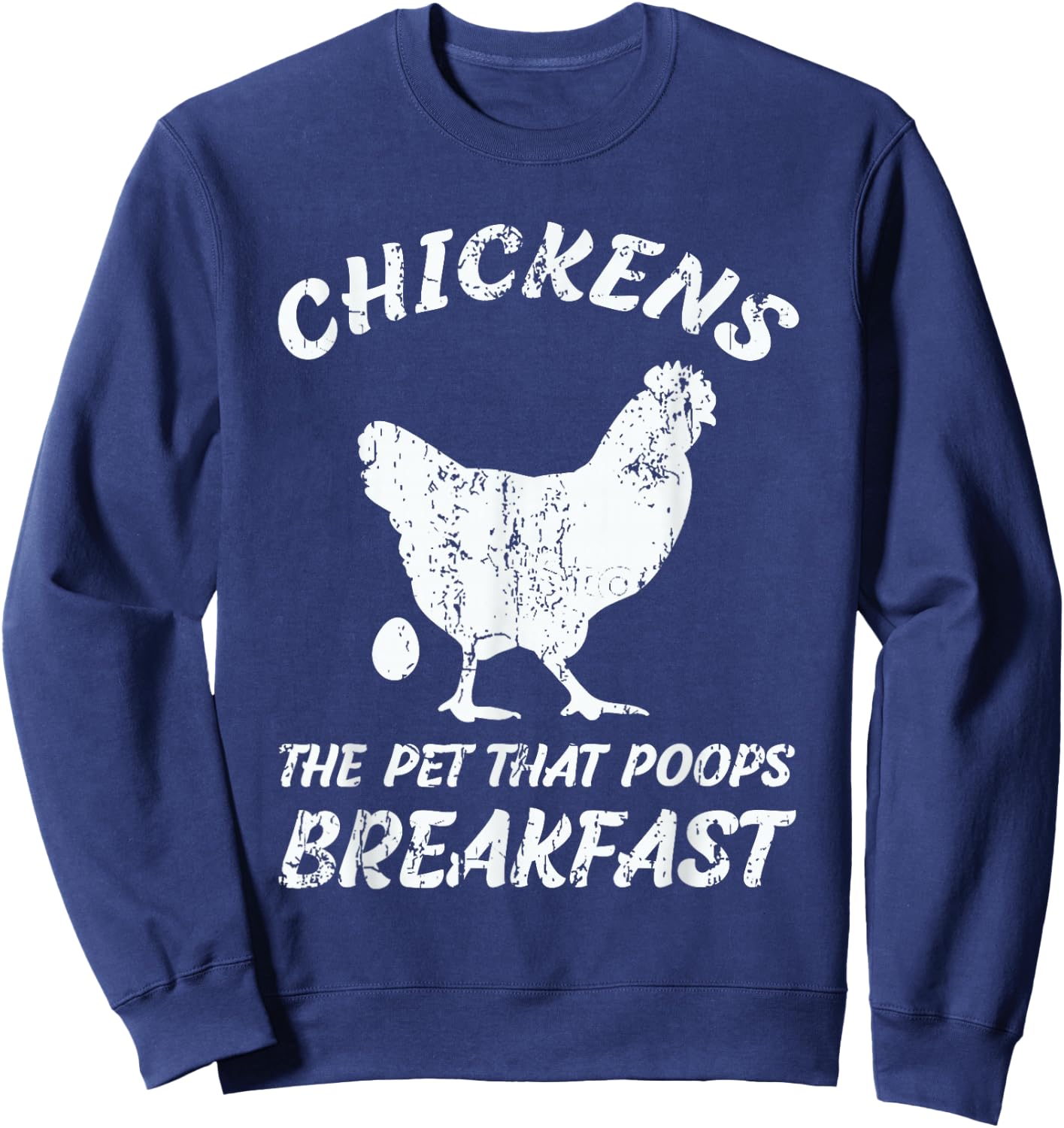 Chickens The Pet That Poops Breakfast Farm Sweatshirt - Sweatshirt | Navy