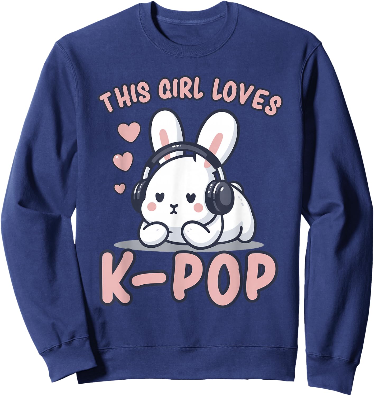 K-Pop | This Girl Loves K-Pop | Rabbit, Kpop for Girls Sweatshirt - Sweatshirt | Navy