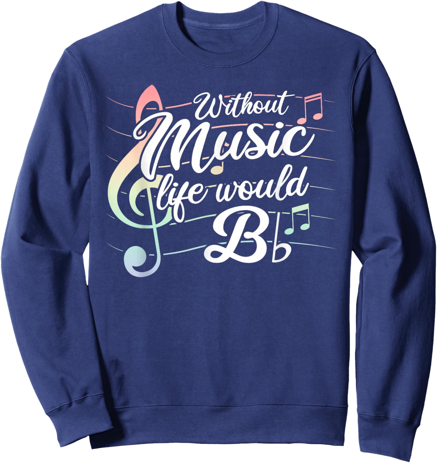 Without Music Life would B Flat Sweatshirt - Sweatshirt | Navy