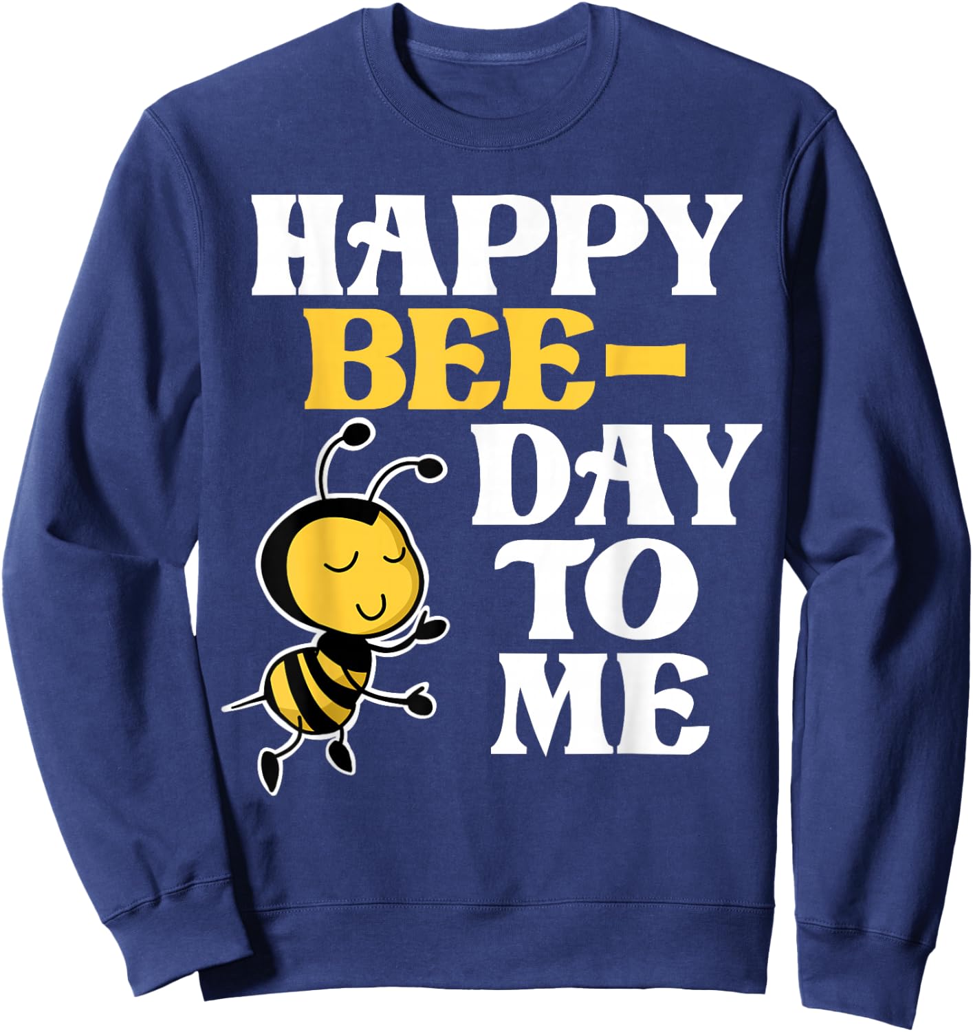 Happy Bee-Day to Me Sweatshirt - Sweatshirt | Navy