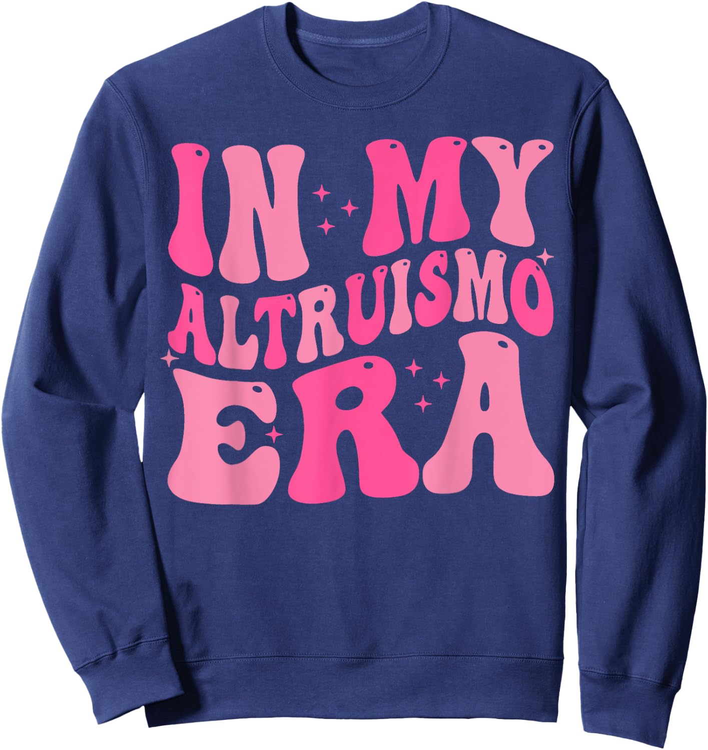 In My Altruismo Era Funny Outfit Sweatshirt - Sweatshirt | Navy