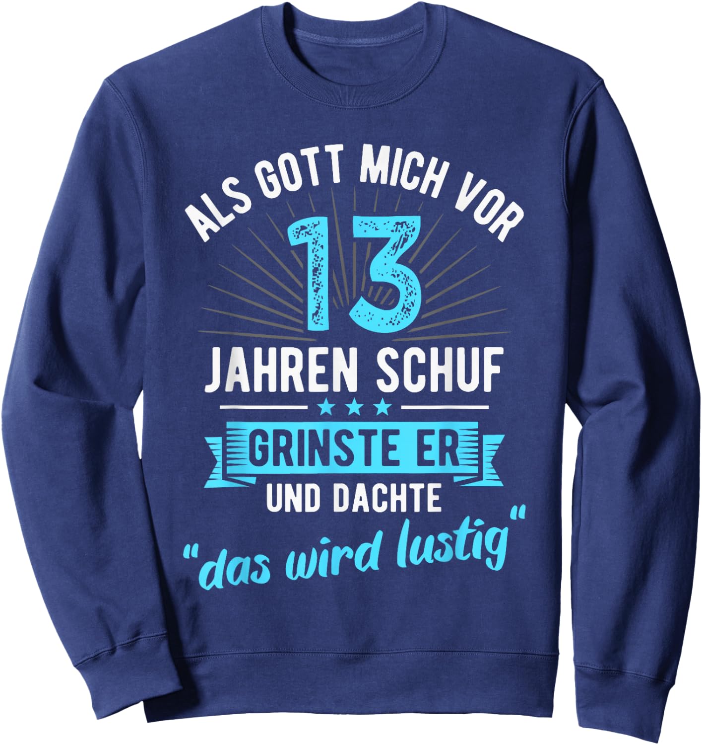 13th Birthday as God Created Me 13 Years Ago , black Sweatshirt - Sweatshirt | Navy