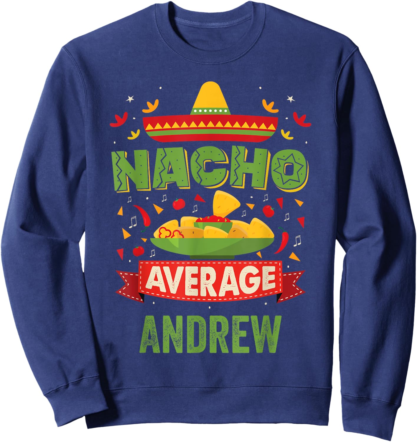 Nacho Average Andrew Funny Personalized Name Birthday Gift Sweatshirt - Sweatshirt | Navy