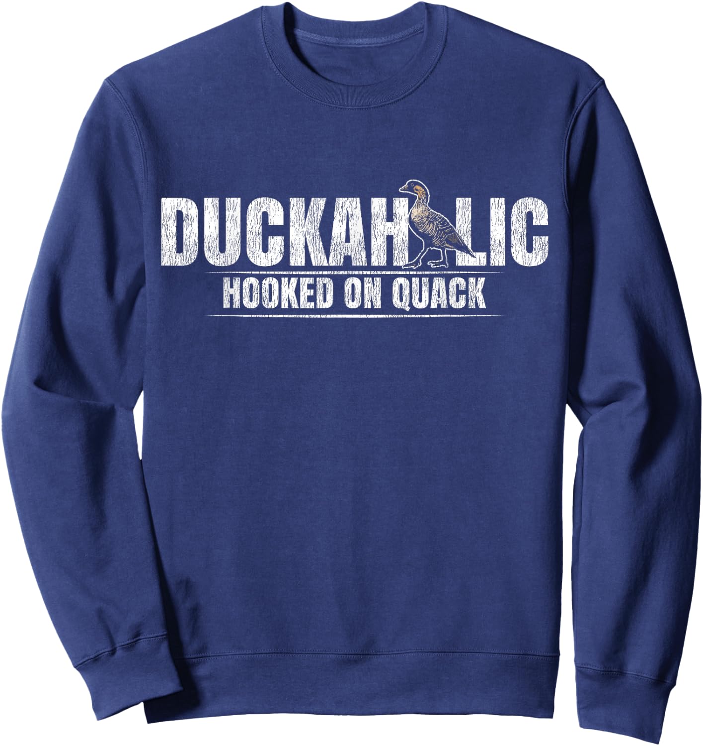 Duck Hunting Hunter Pun Vintage Duckaholic Hooked On Quack Sweatshirt - Sweatshirt | Navy