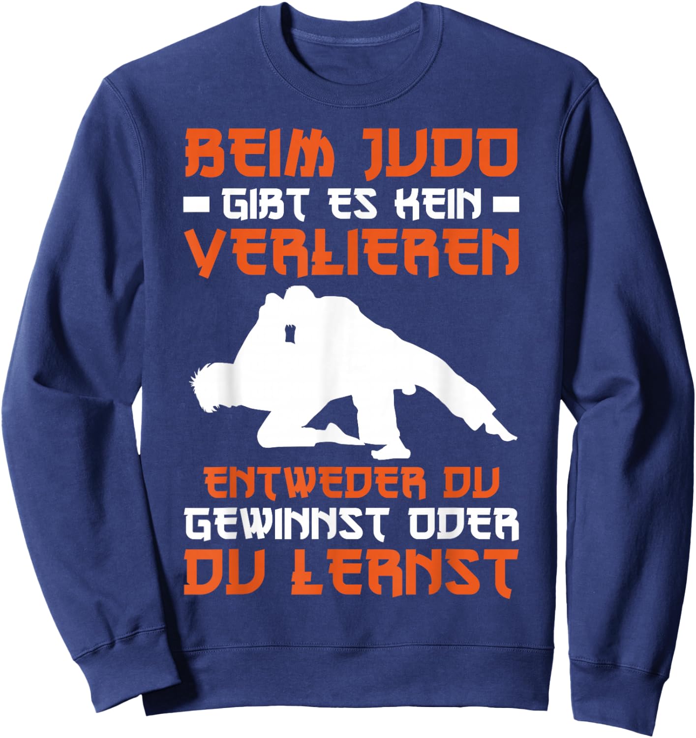 Judo Entweder Du Gewinnst Oder Du Lernst Sport , black Sweatshirt - Sweatshirt | Navy