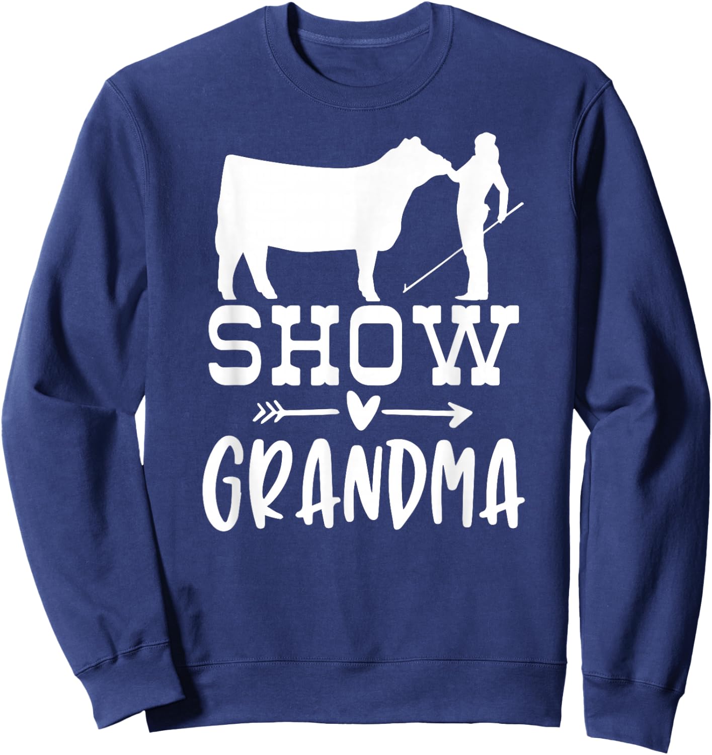 show cattle grandma , show Beef grandma Show cow grandma Sweatshirt - Sweatshirt | Navy