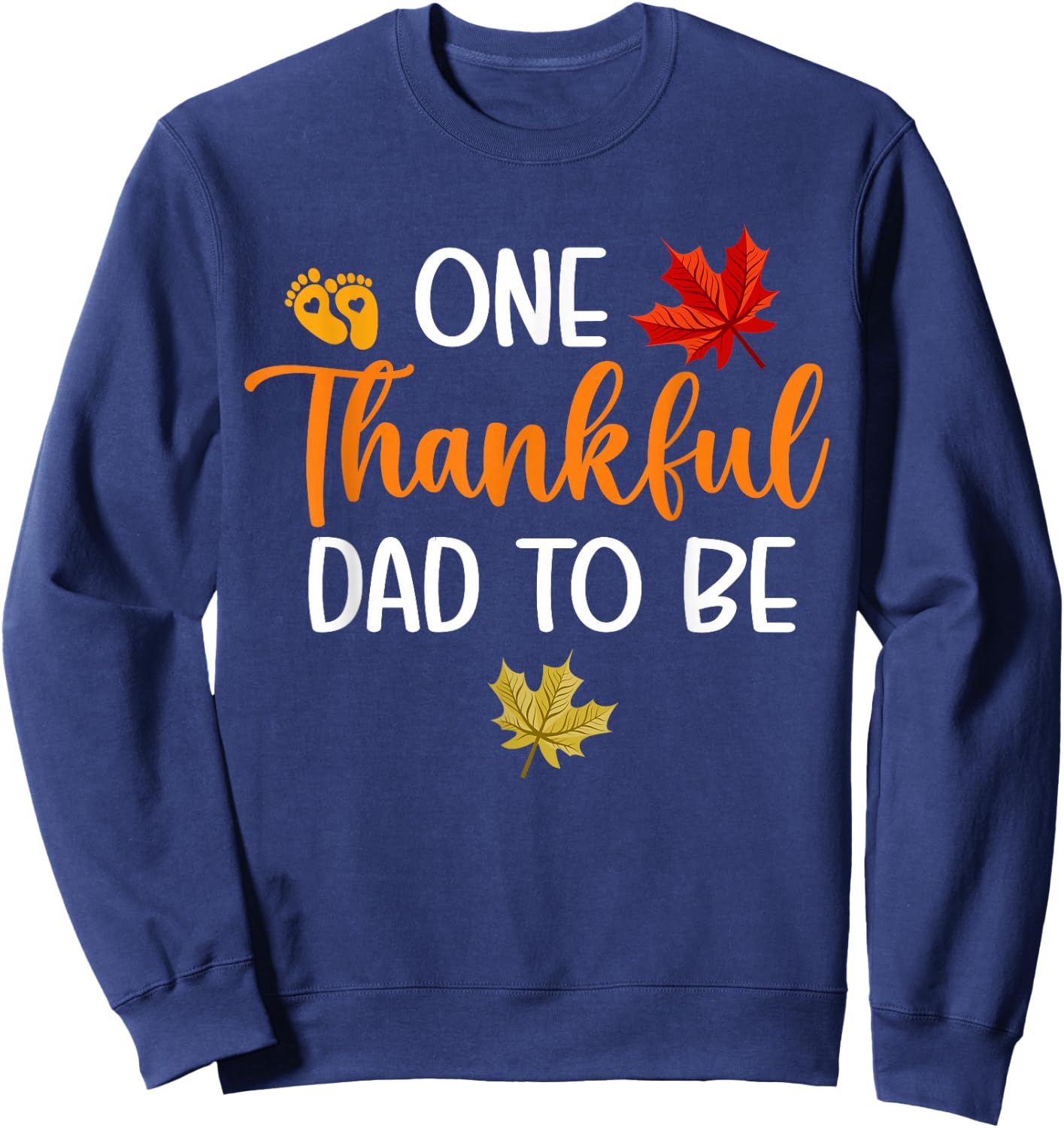 One Thankful Dad To Be Thanksgiving Pregnancy Announcement Sweatshirt - Sweatshirt | Navy