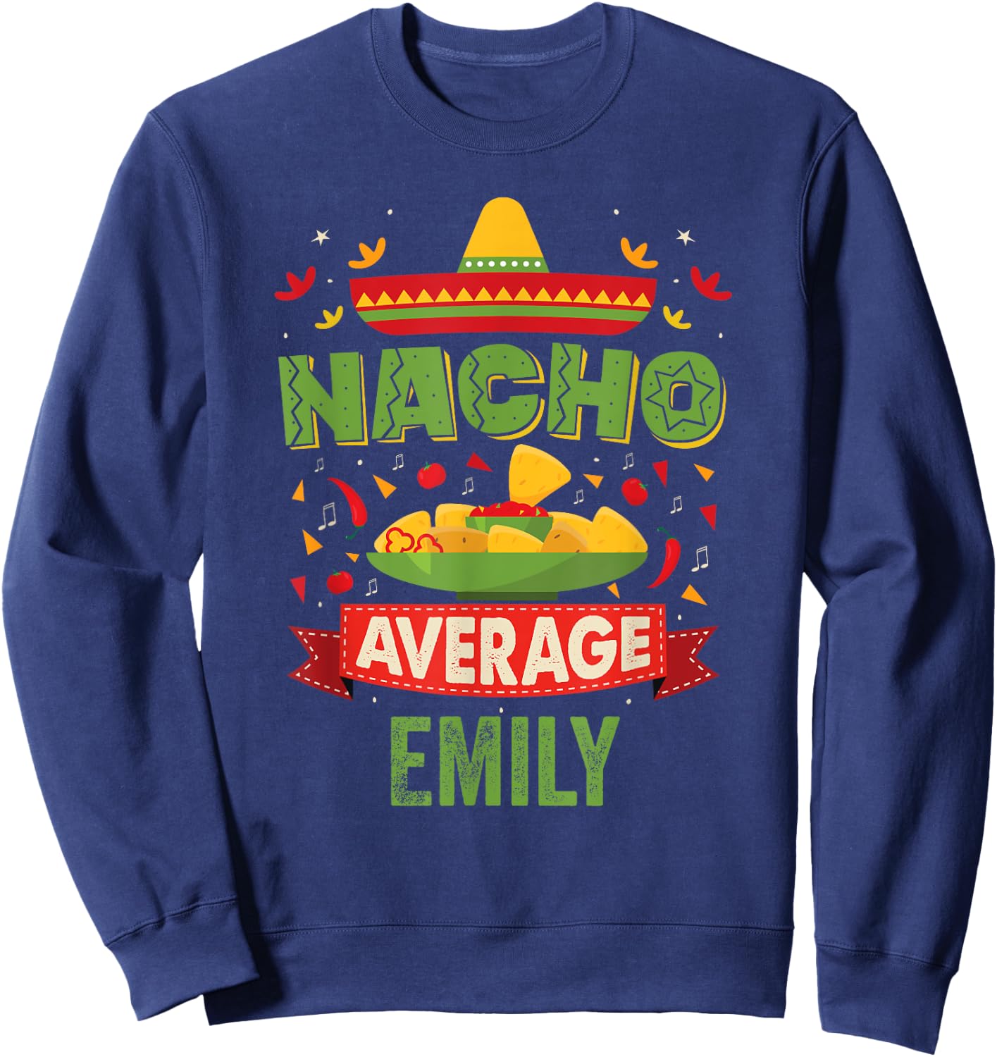 Nacho Average Emily Funny Personalized Name Birthday Gift Sweatshirt - Sweatshirt | Navy