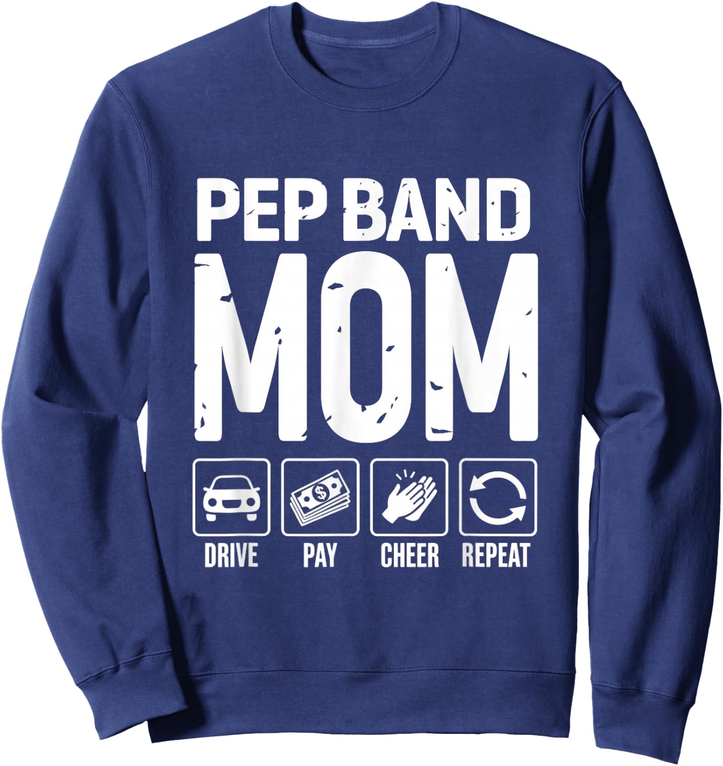 Pep Band Mom Drive Pay Cheer Mom Of A Pep Band Performer Sweatshirt - Sweatshirt | Navy