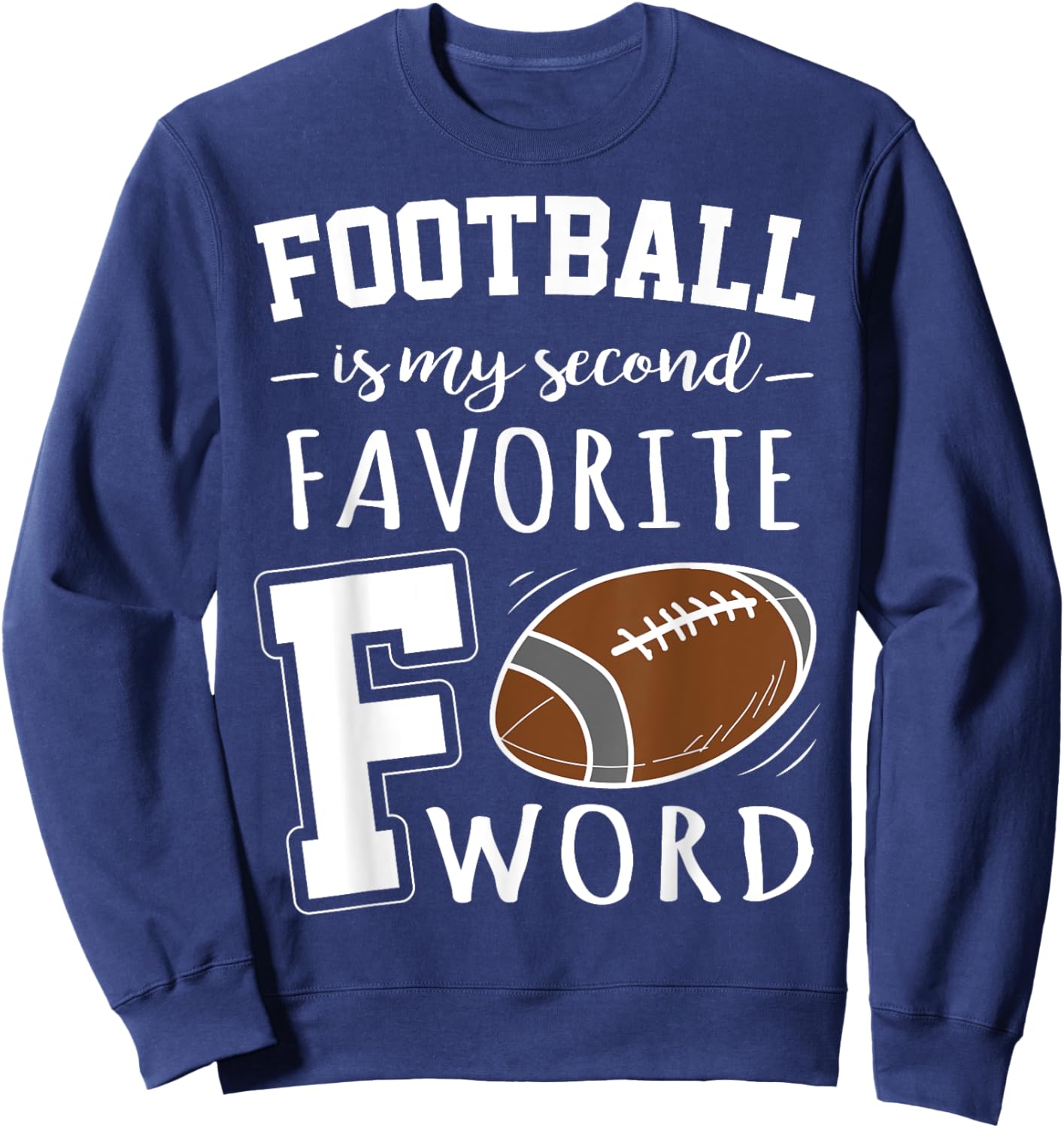 Football Is My Second Favorite F Word Sweatshirt - Sweatshirt | Navy