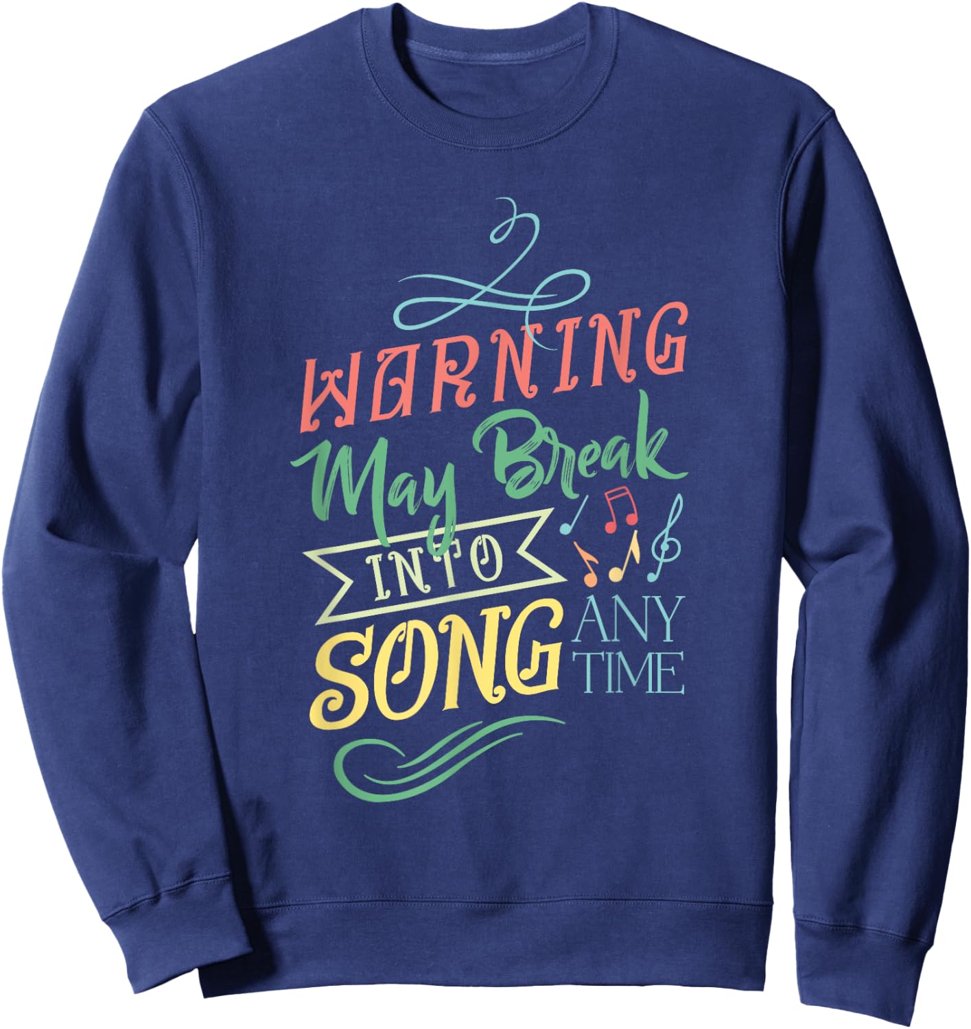 Warning May Break Into Song Any Time Sweatshirt - Sweatshirt | Navy