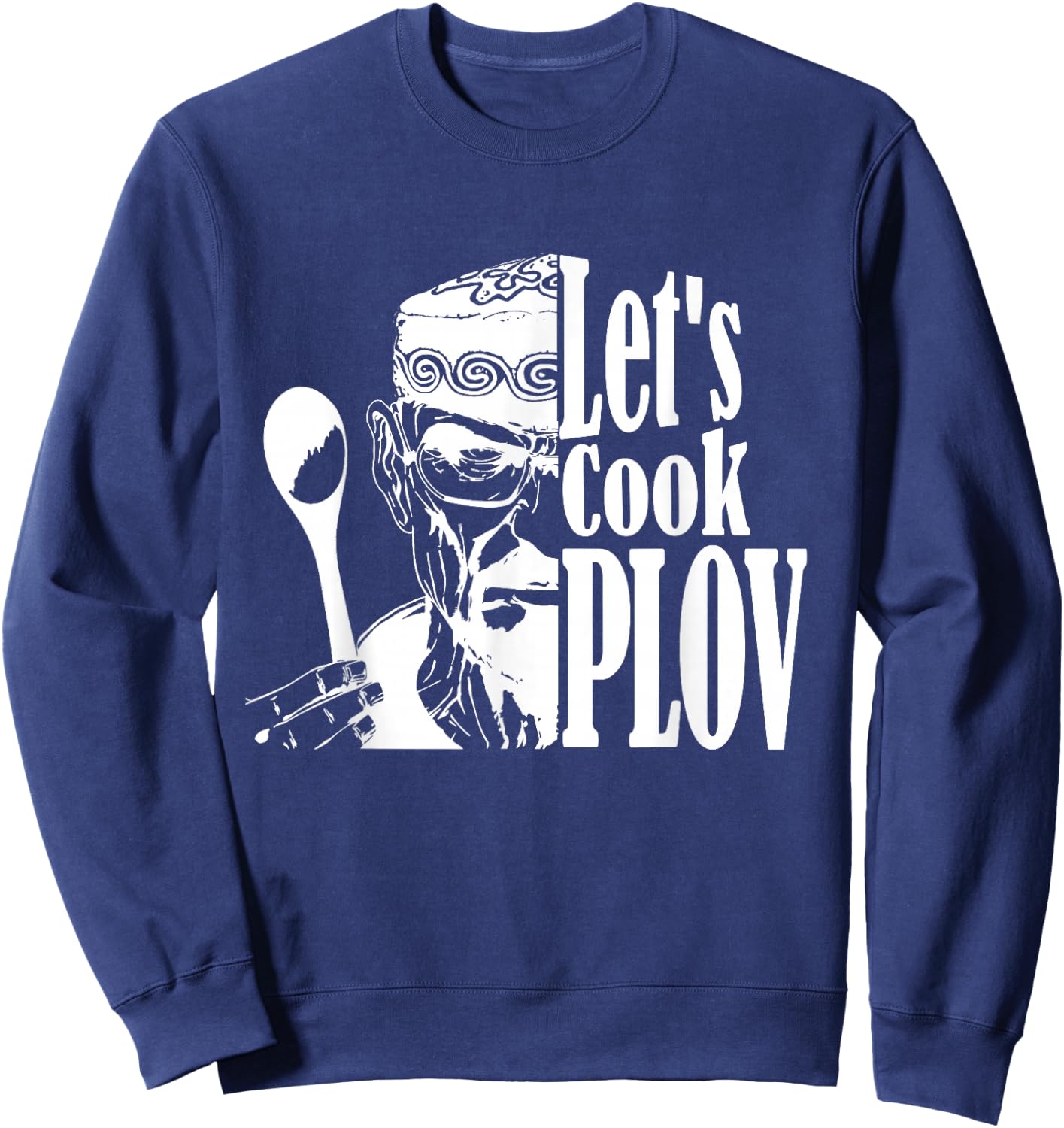 Let's Cook Plov - Fun American Uzbek Stereotype Sweatshirt - Sweatshirt | Navy