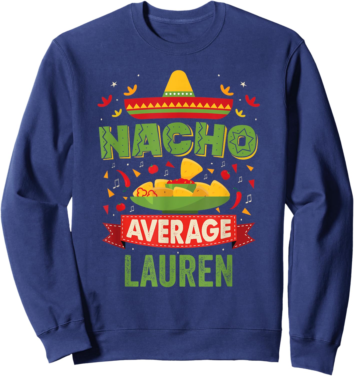 Nacho Average Lauren Funny Personalized Name Birthday Gift Sweatshirt - Sweatshirt | Navy