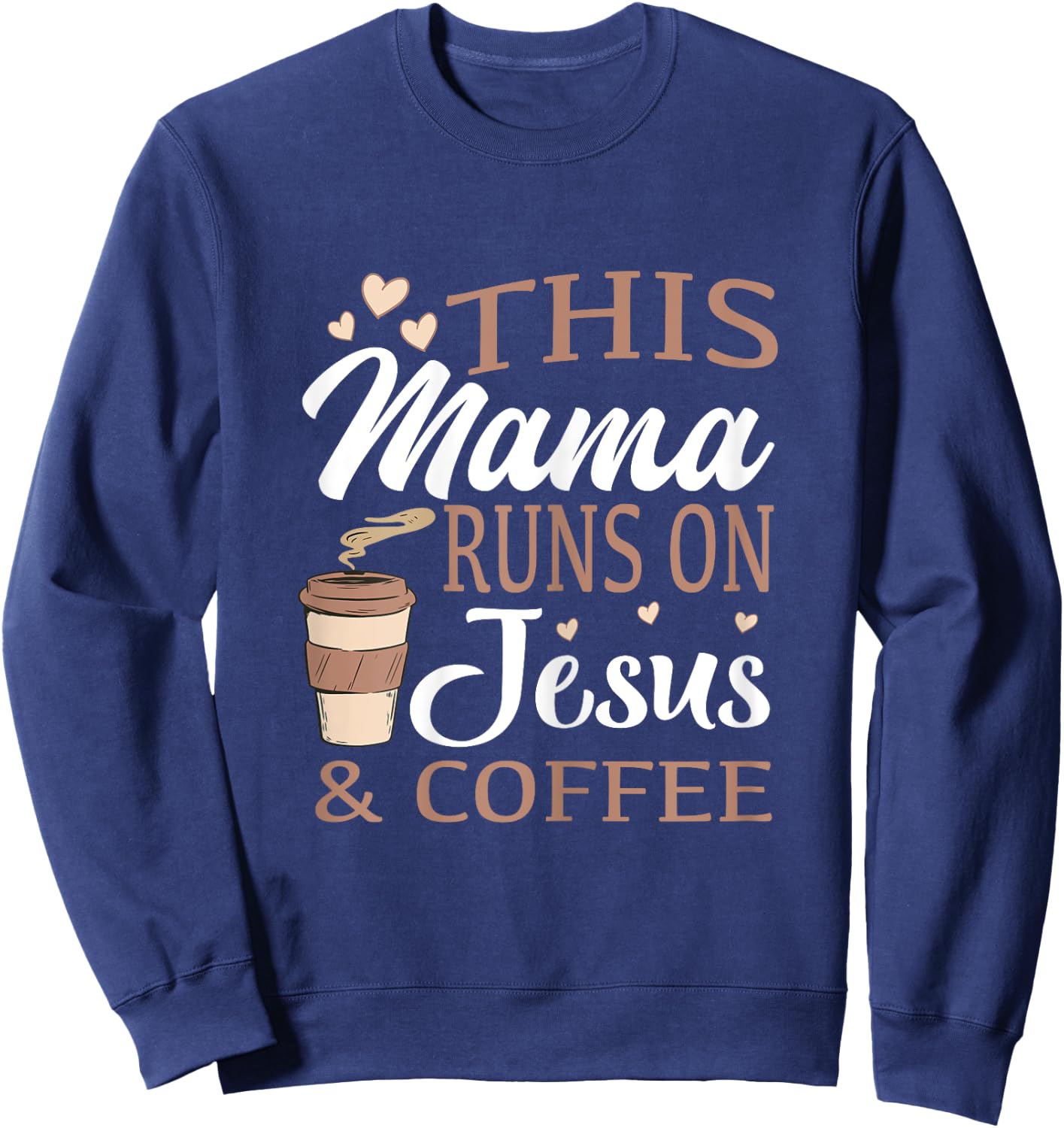 This mom runs on Jesus and coffee Sweatshirt - Sweatshirt | Navy