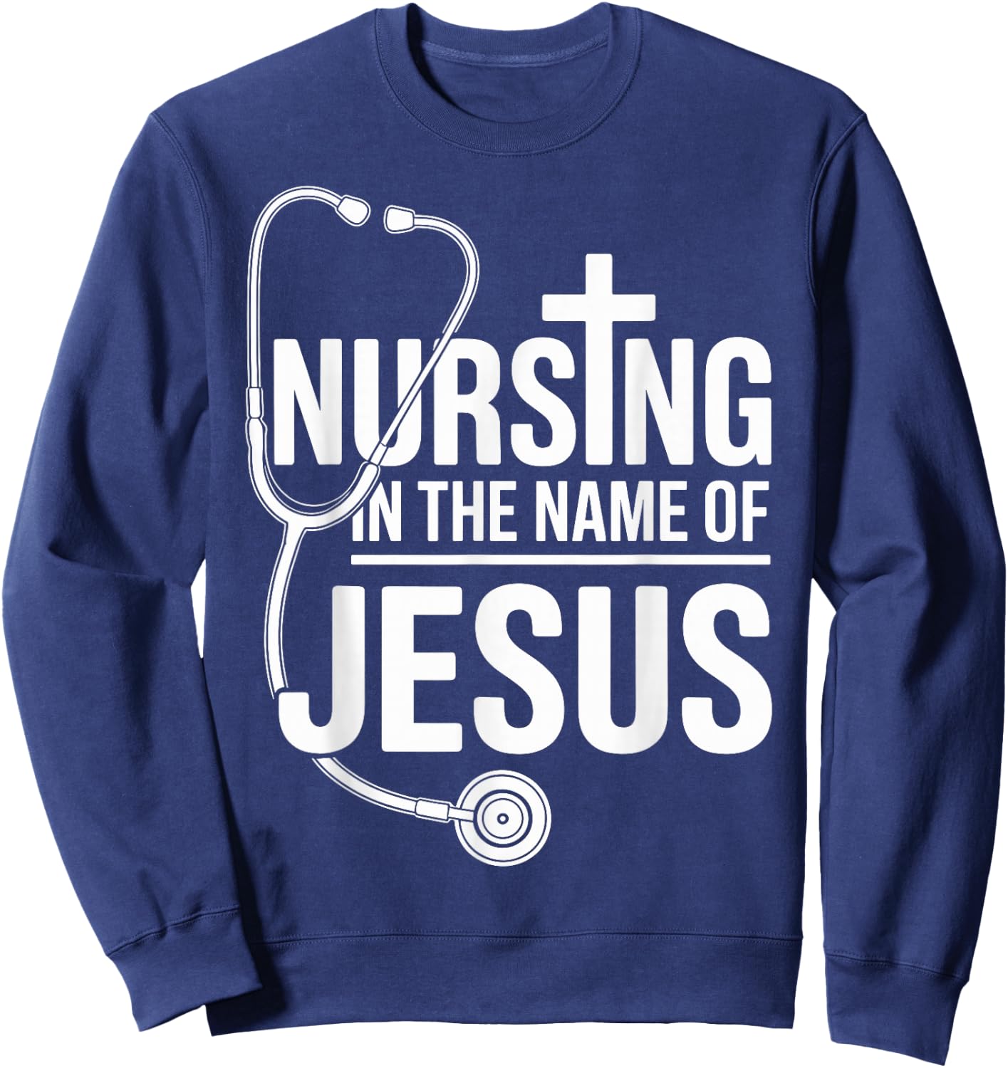 Nursing in The Name of Jesus Christian Nurse Sweatshirt - Sweatshirt | Navy