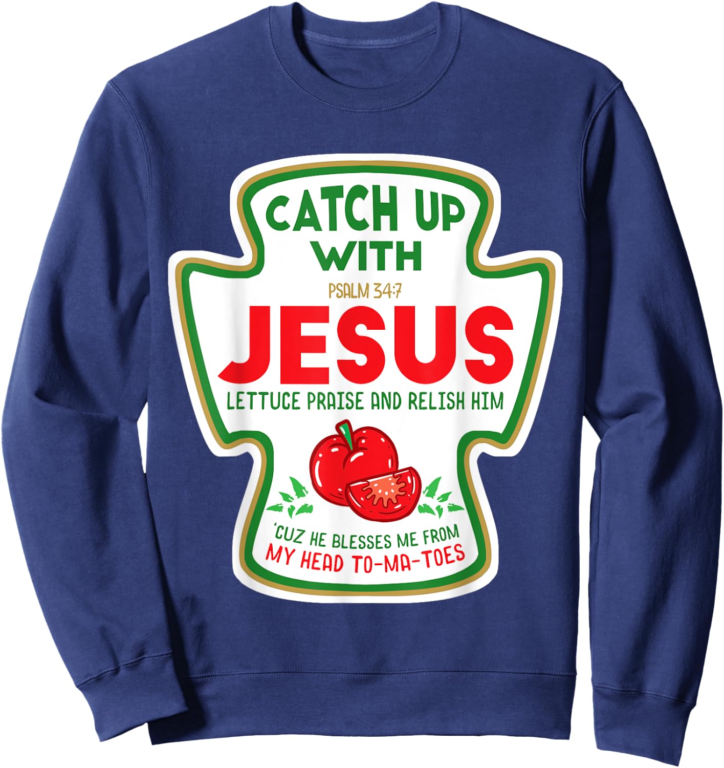 Christian Catch Up With Jesus Funny Catchup Tomato Ketchup Sweatshirt - Sweatshirt | Navy