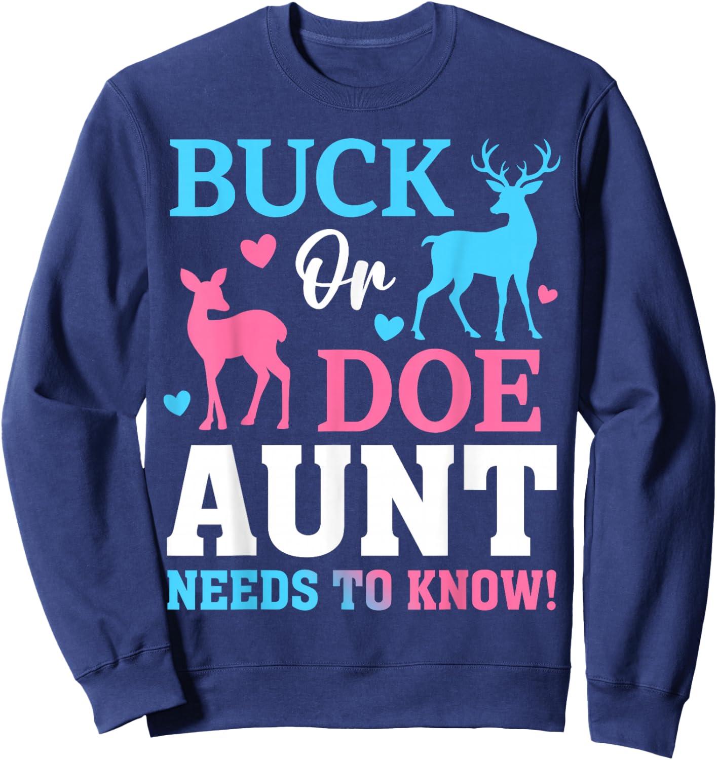 Buck or Doe Aunt Need To Know Gender Reveal Party Sweatshirt - Sweatshirt | Navy