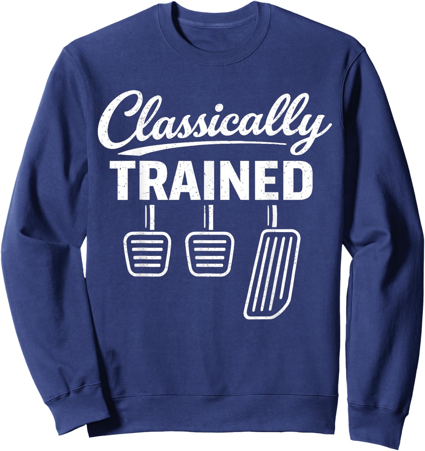 Classically Trained Manual Car Pedals Driving Car Guy Sweatshirt - Sweatshirt | Navy
