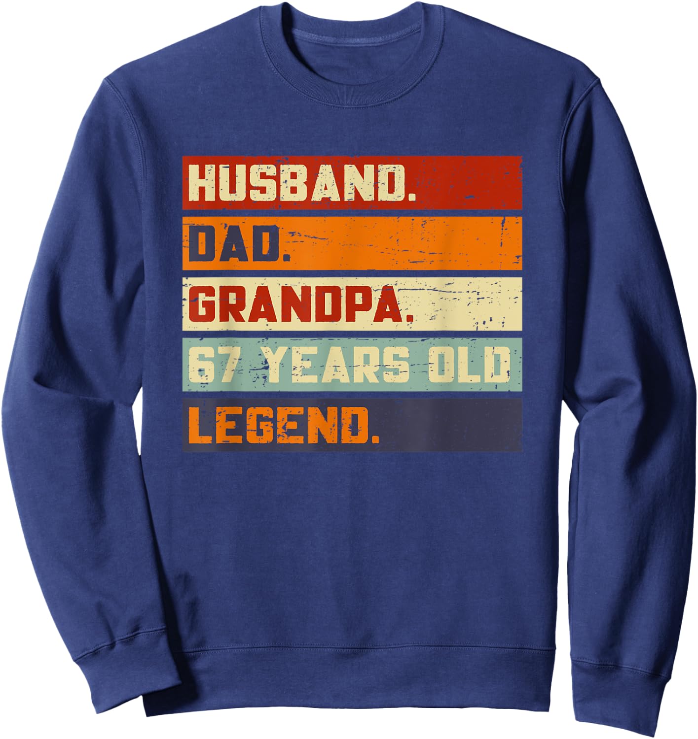 Husband Dad Grandpa Legend 67 Years Old Sweatshirt - Sweatshirt | Navy