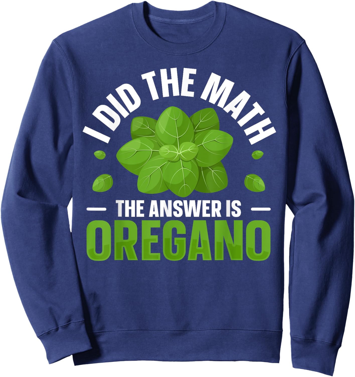 Oregano Spices and Herbs Quote for a Oregano fan Sweatshirt - Sweatshirt | Navy