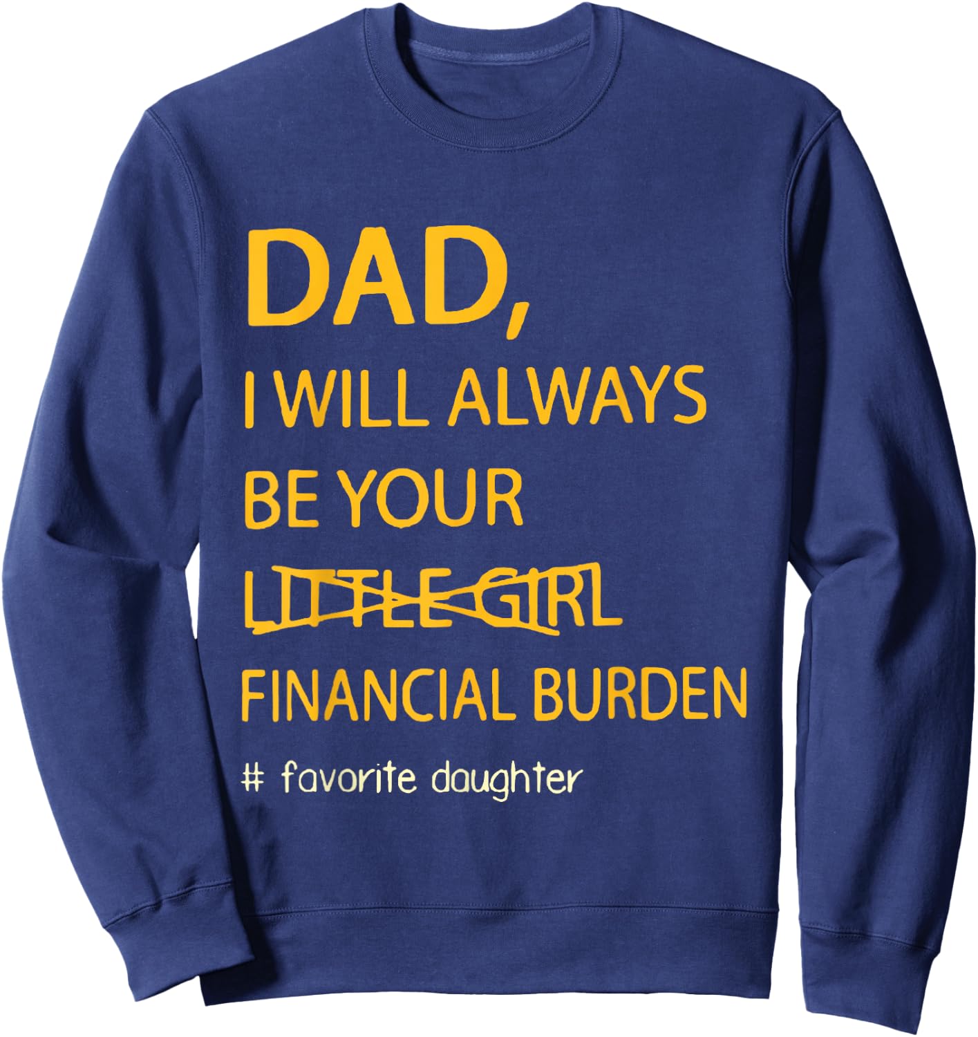 Retro Funny Dad I Will Always Be Your Financial Burden Sweatshirt - Sweatshirt | Navy