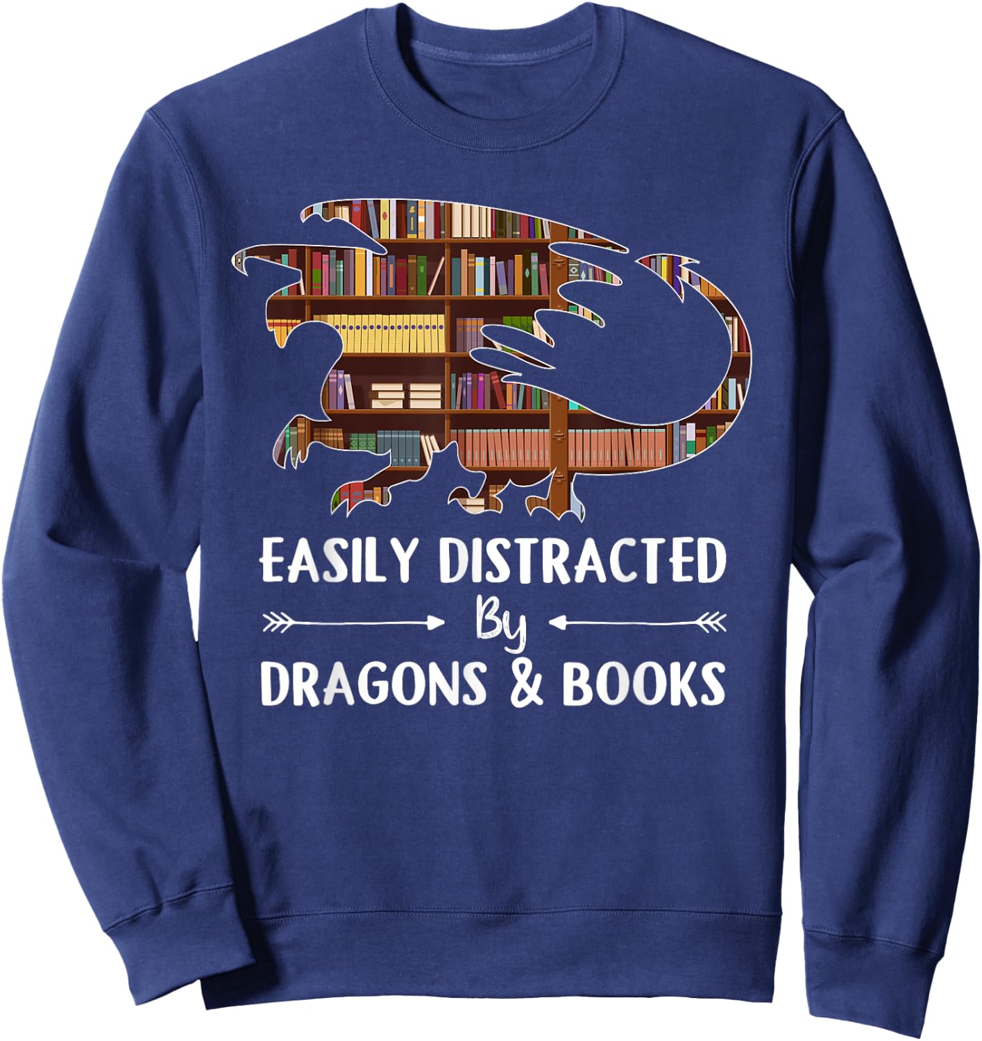Easily Distracted by Dragon and Books Funny Sweatshirt - Sweatshirt | Navy
