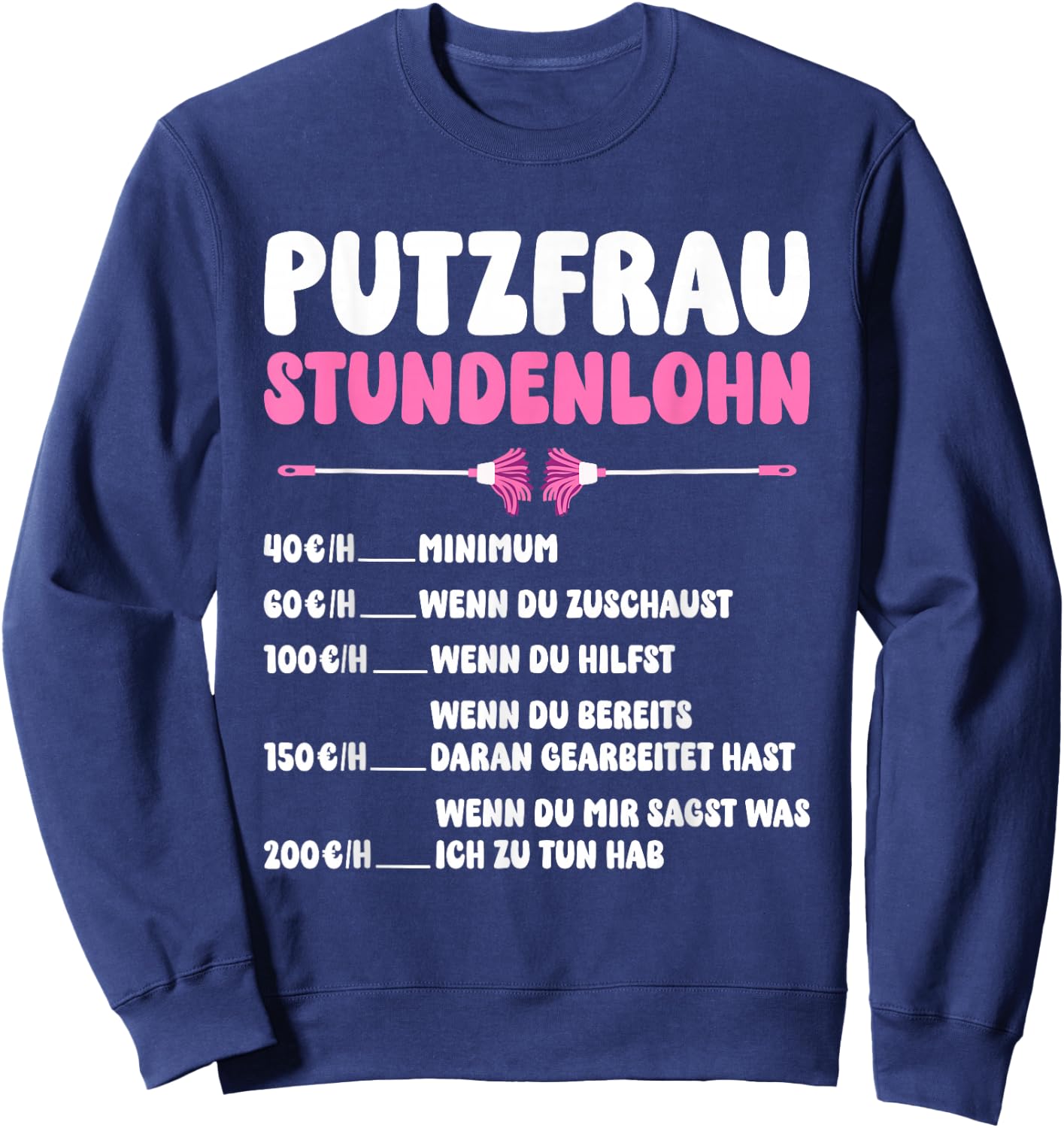 Women's Clothing with German Text "Putzfrau Stundenlohn" [German Language], black Sweatshirt - Sweatshirt | Navy