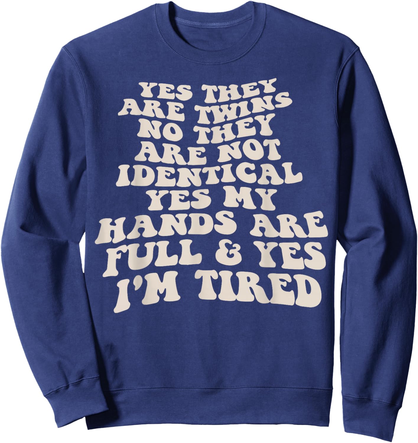 Yes They Are Twins No They Are Not Identical Yes My Hands Sweatshirt - Sweatshirt | Navy