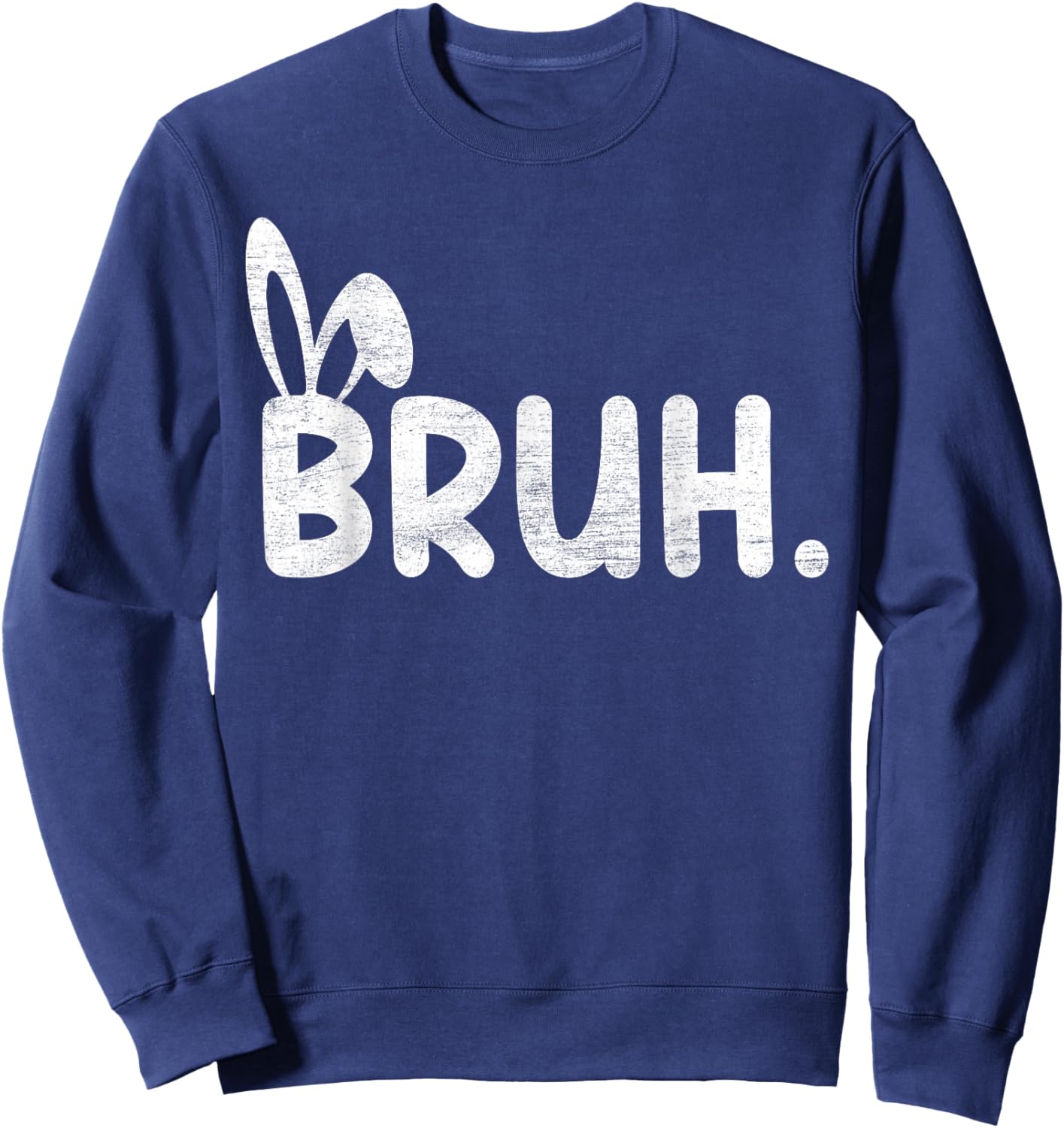 Bruh Meme Easter Day Funny Bunny Eggs Teens Boys Kids Men Sweatshirt - Sweatshirt | Navy