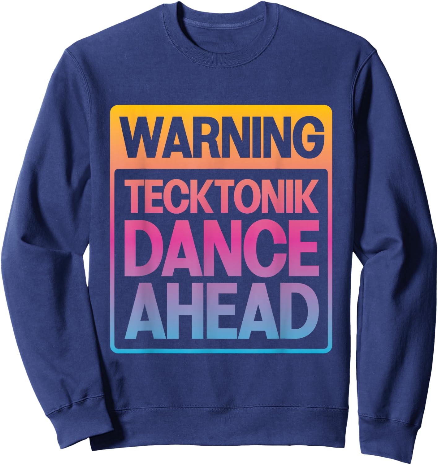 Warning: Tecktonik Dance Ahead , Black, S Sweatshirt - Sweatshirt | Navy