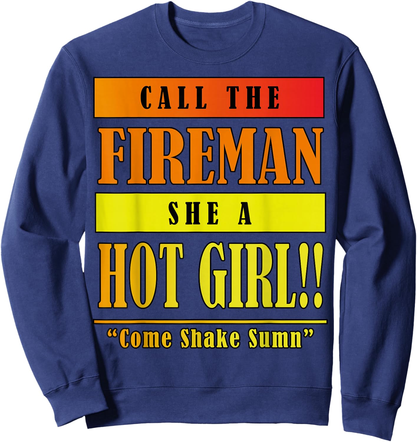 Dababy Call Da Fireman She A Hot Girl Sweatshirt - Sweatshirt | Navy