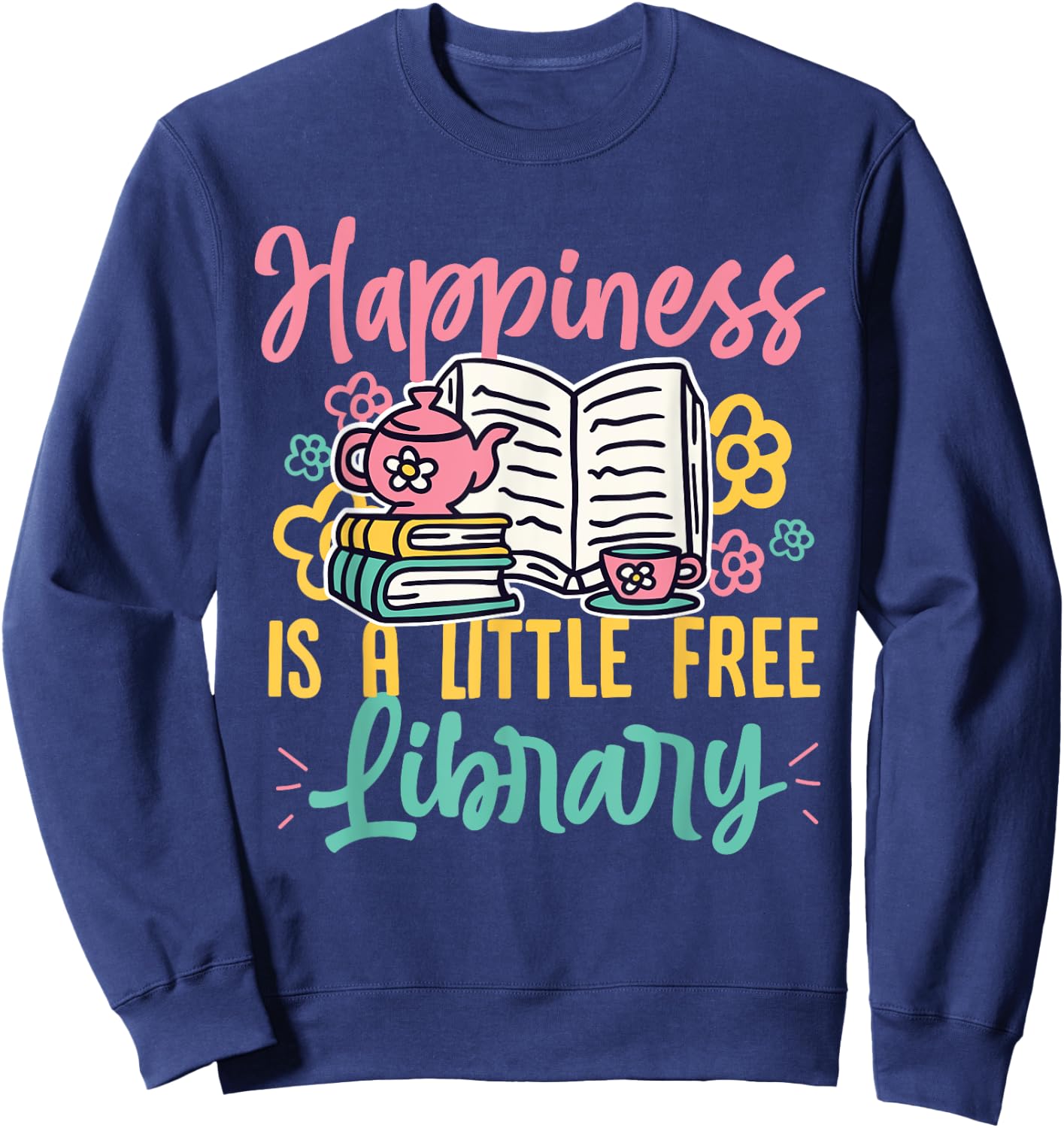 Happiness Is A Little Free Library Book Literature Reading Sweatshirt - Sweatshirt | Navy