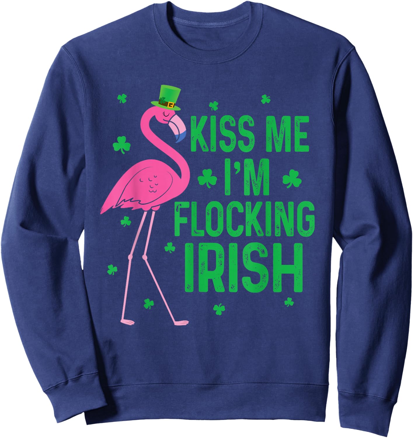 Kiss Me I'm Flocking Irish Flamingo Funny St Patricks Day Sweatshirt - Sweatshirt | Navy