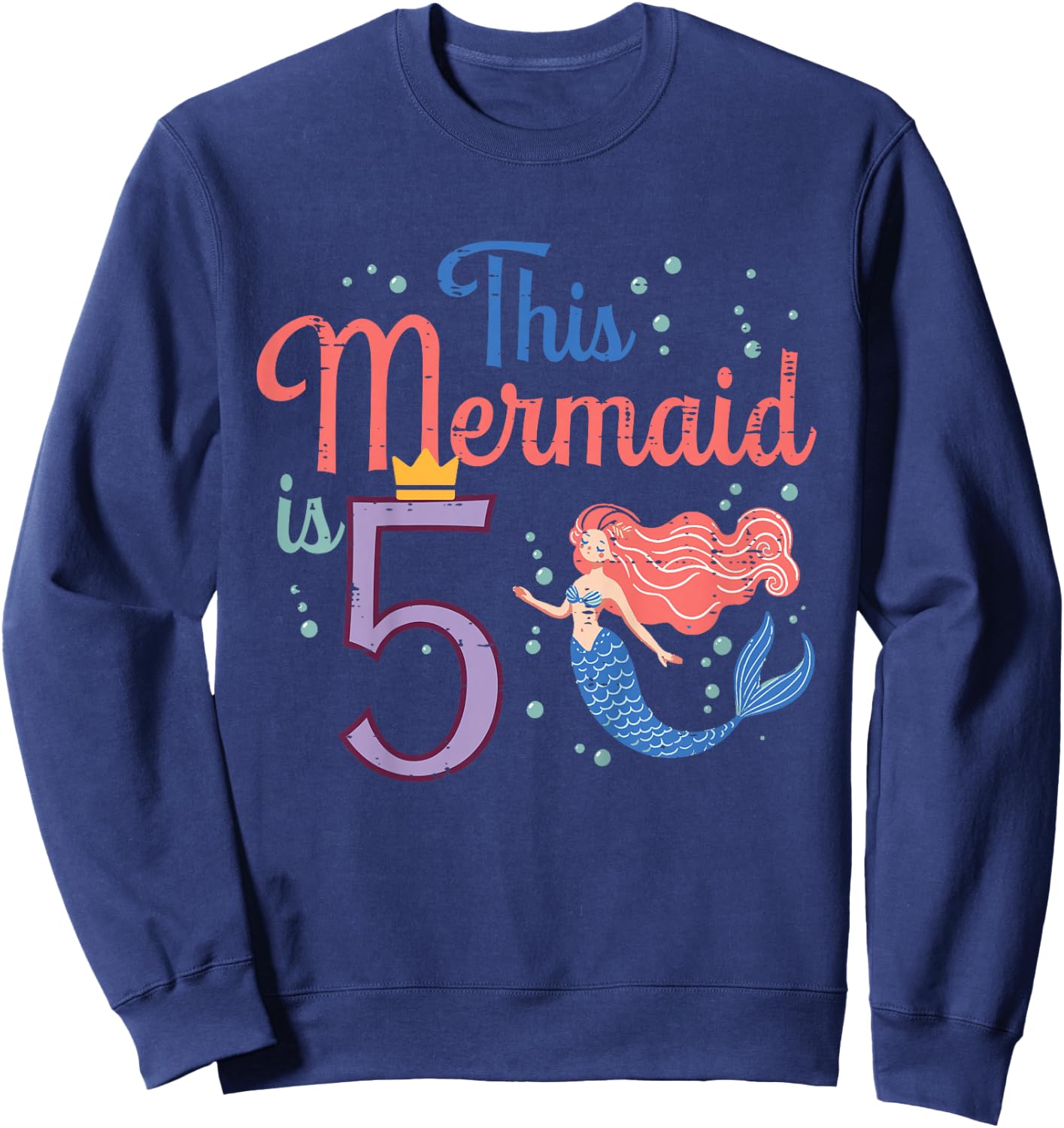 This Mermaid Is 5 5th Birthday Five Year Old Bday Girls Kids Sweatshirt - Sweatshirt | Navy