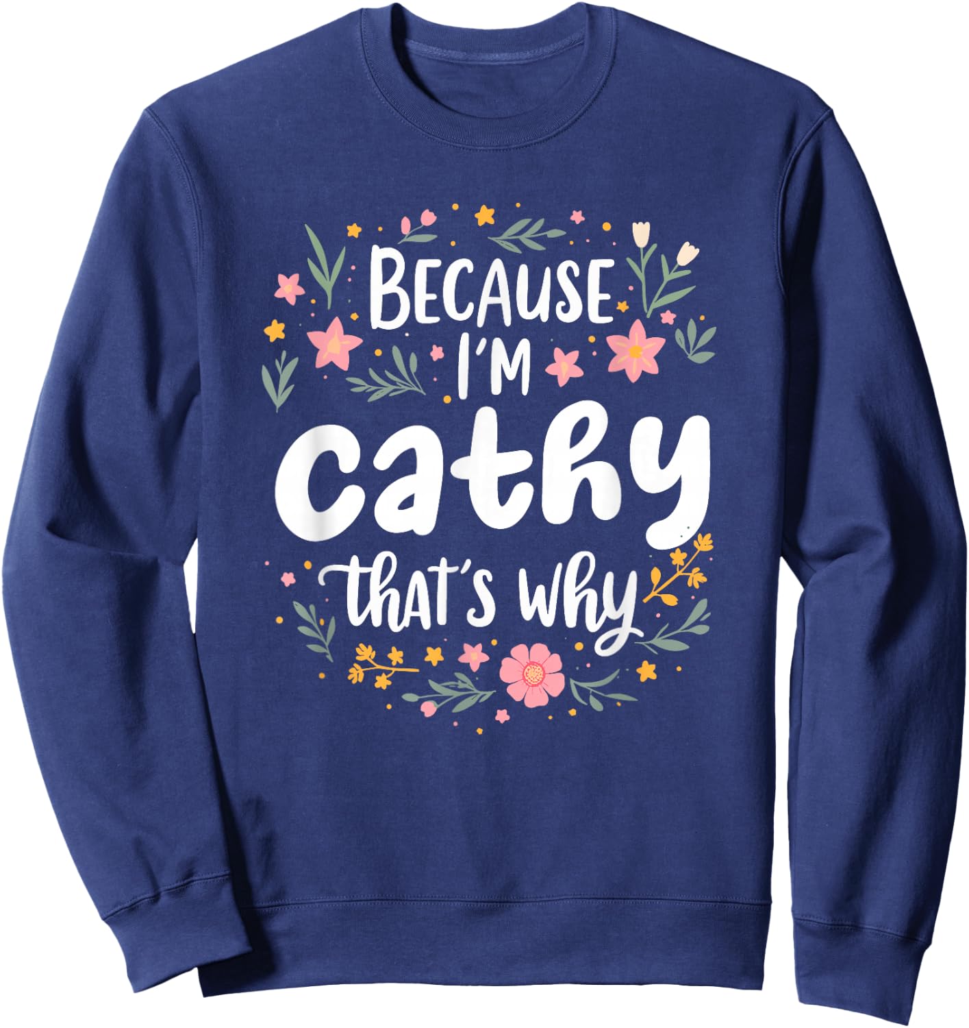 Women Because I'm Cathy That's Why Woman Sweatshirt - Sweatshirt | Navy