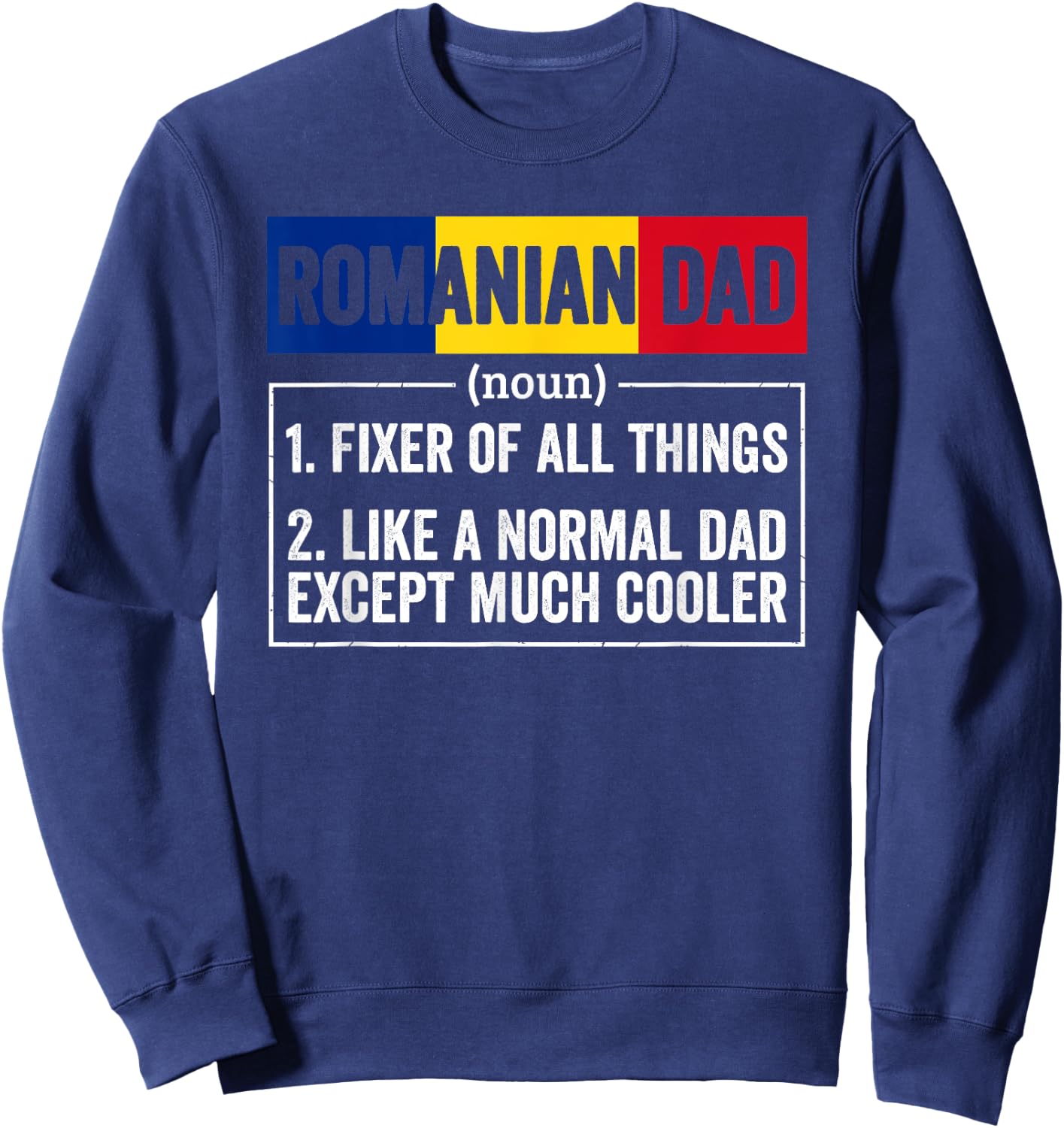 Romanian Dad Noun Funny Romania Heritage Sweatshirt - Sweatshirt | Navy