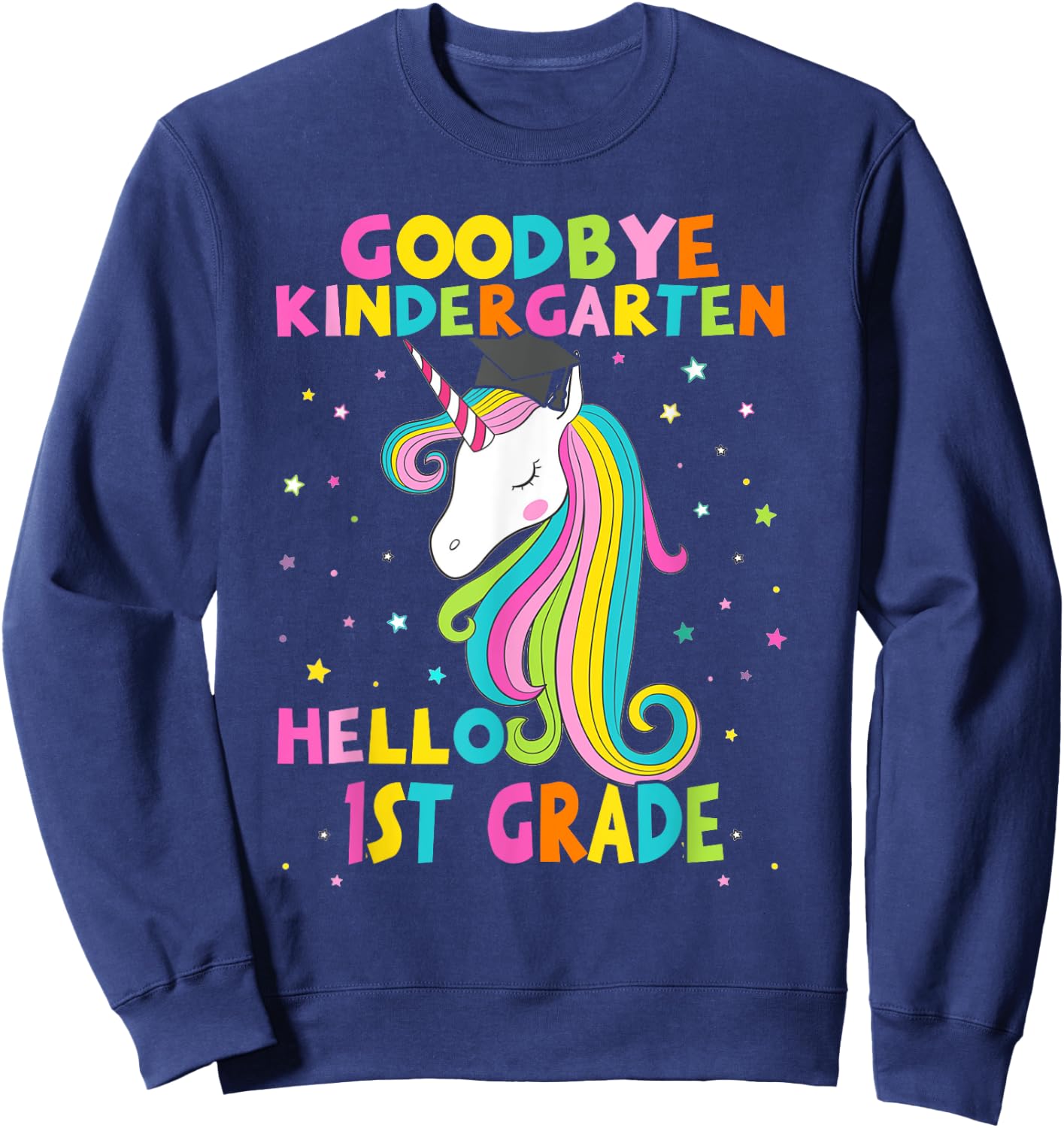Goodbye Kindergarten Hello First 1st Grade Magical Unicorn Sweatshirt - Sweatshirt | Navy
