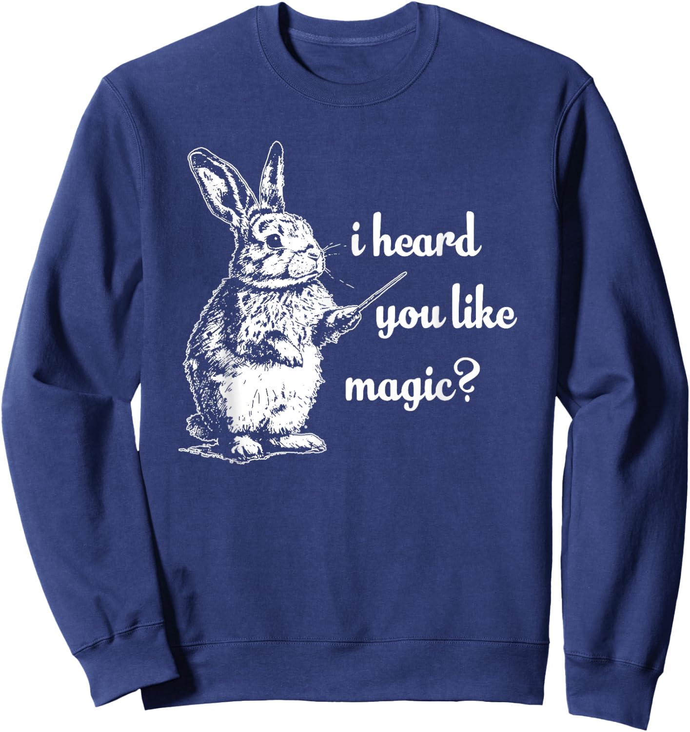 I Heard You Like Magic, Funny Rabbit Sweatshirt - Sweatshirt | Navy