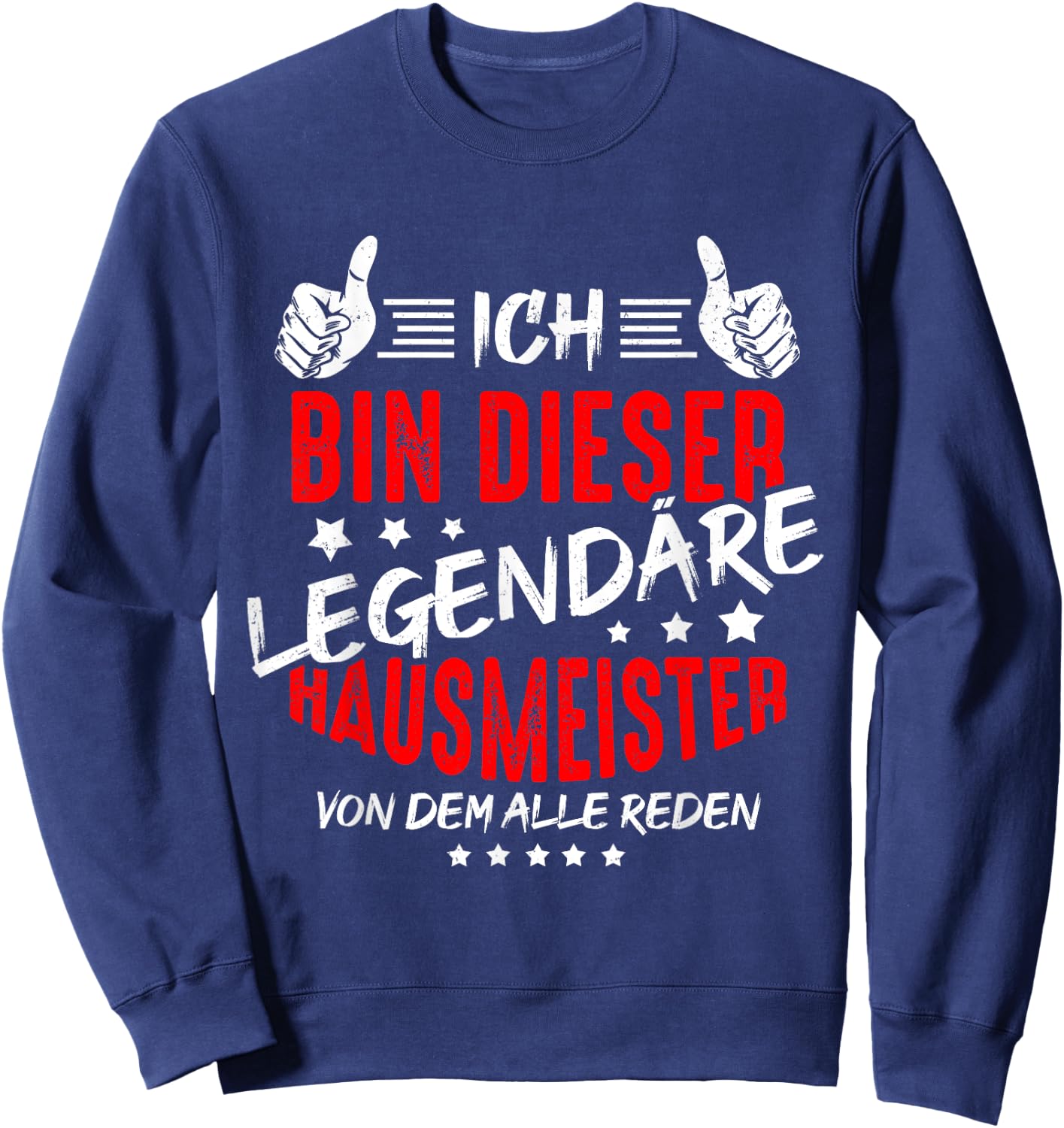Ich Bin Dieser Legendäre Hausmeister Von Dem Alle Reden Sweatshirt - Sweatshirt | Navy