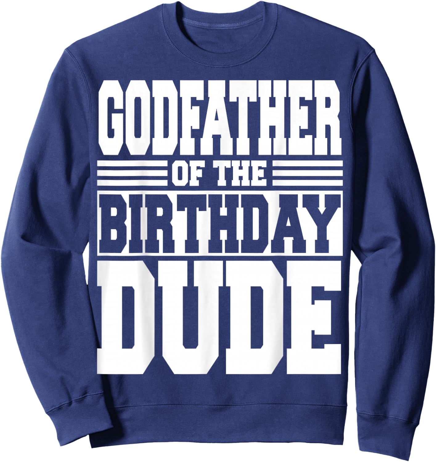 Godfather of The Birthday Dude Bday Party Matching Family Sweatshirt - Sweatshirt | Navy