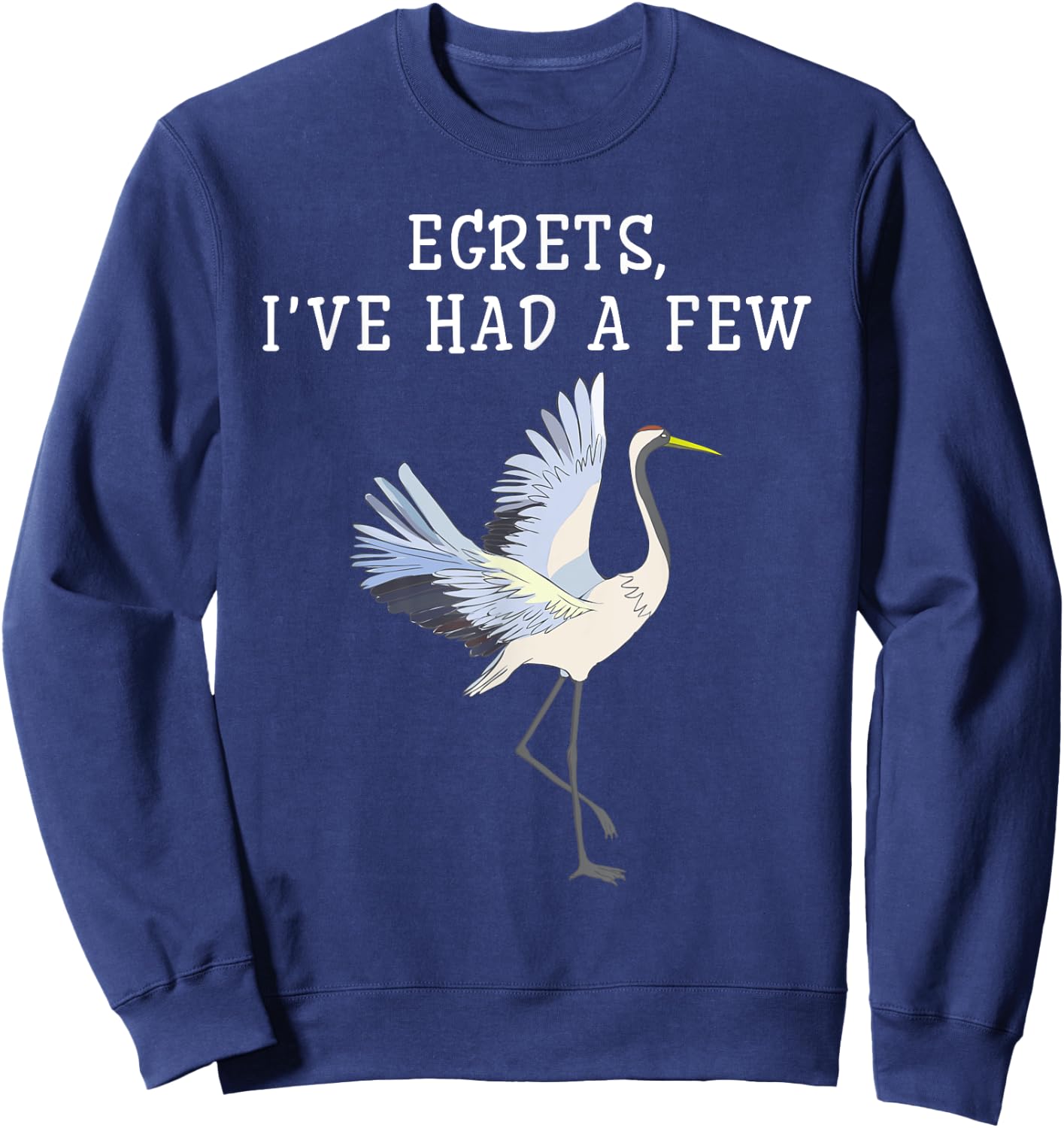 Egrets Birds Birdwatching Funny Ornithologist Lovers Sweatshirt - Sweatshirt | Navy